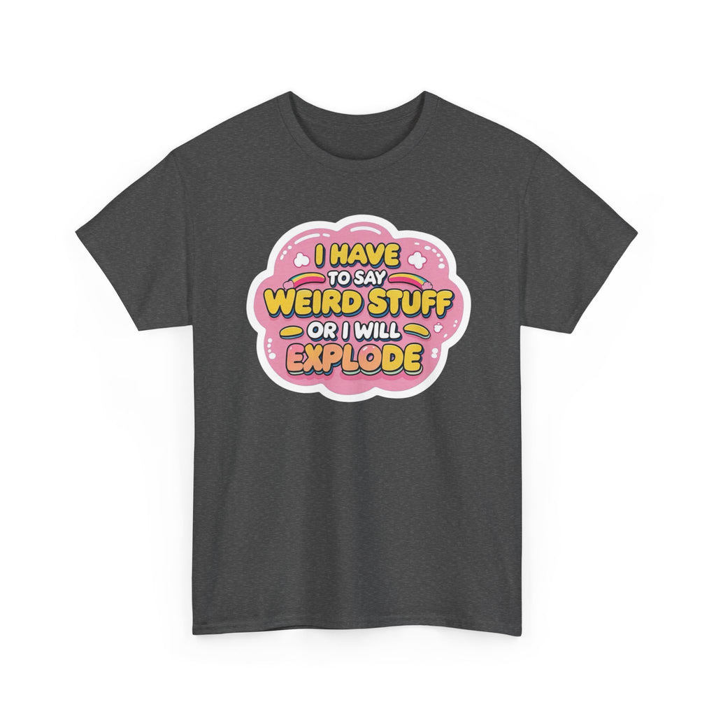 Weird or I’ll Explode Gildan T-Shirt