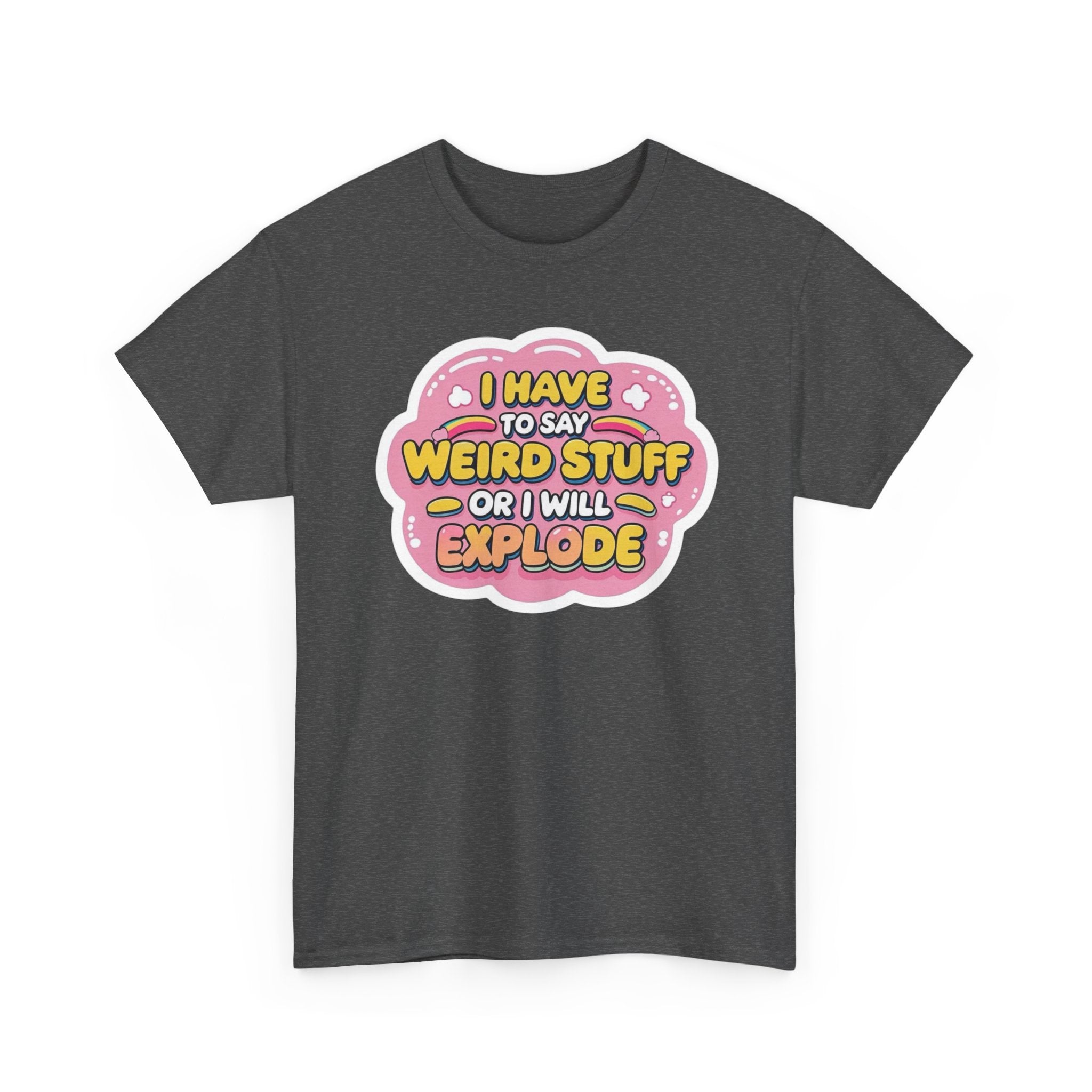 Weird or I’ll Explode Gildan T-Shirt