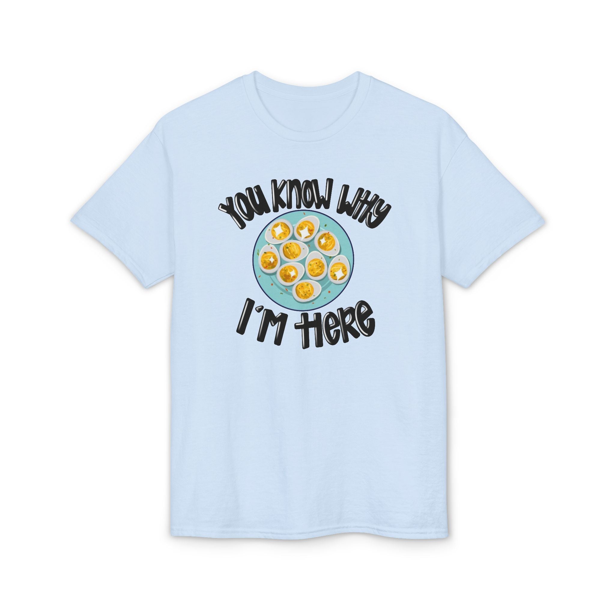 You Know Why I’m Here Gildan unisex T-Shirt