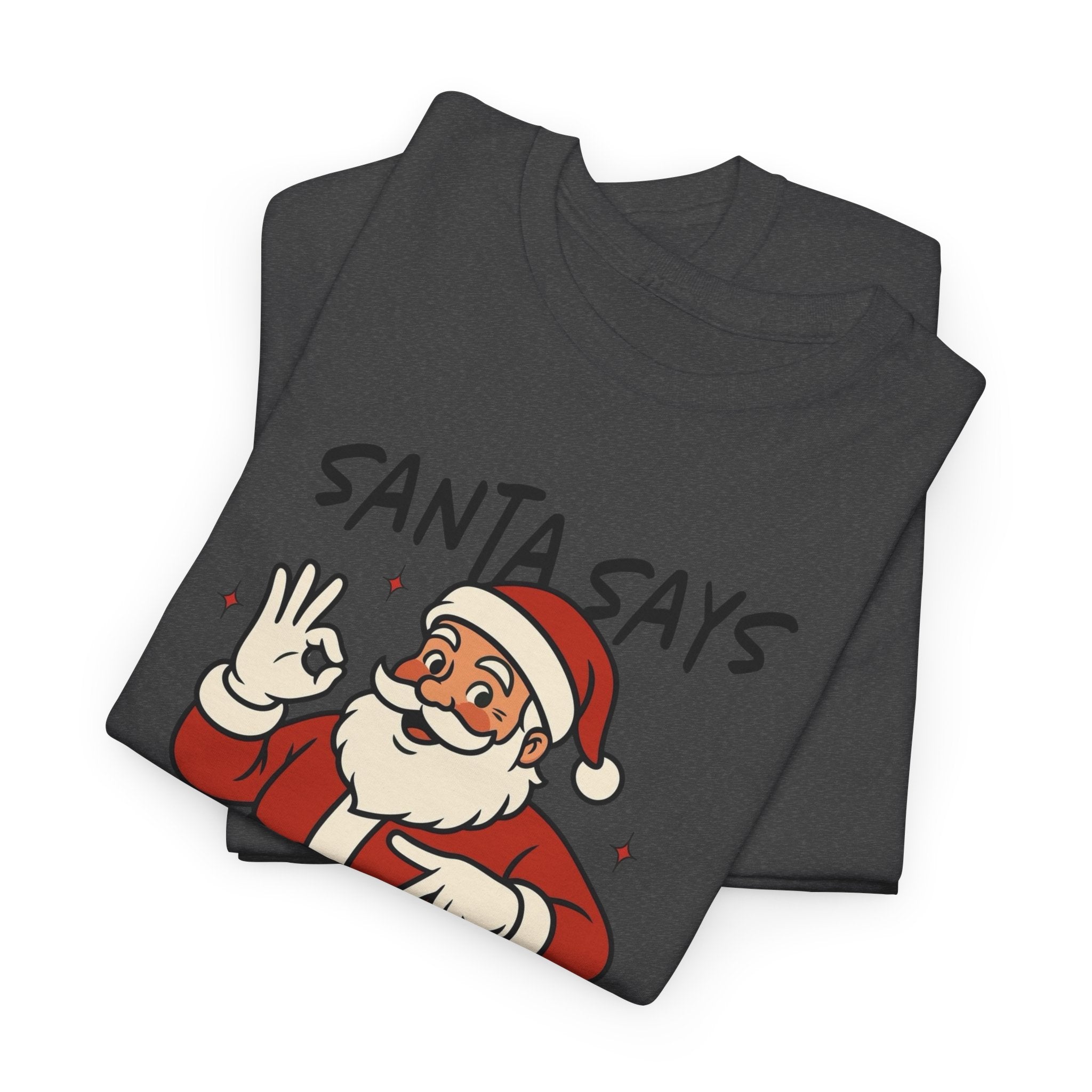 Santa Says 6 7 Gildan T-Shirt