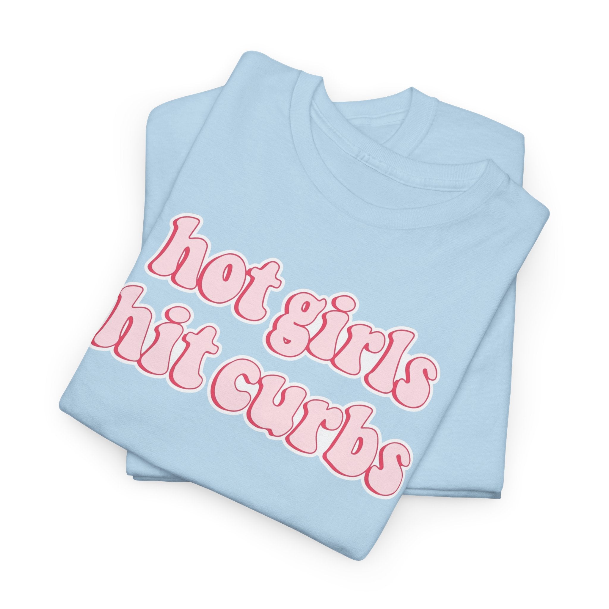 Hot Girls Hit Curbs Gildan T-Shirt