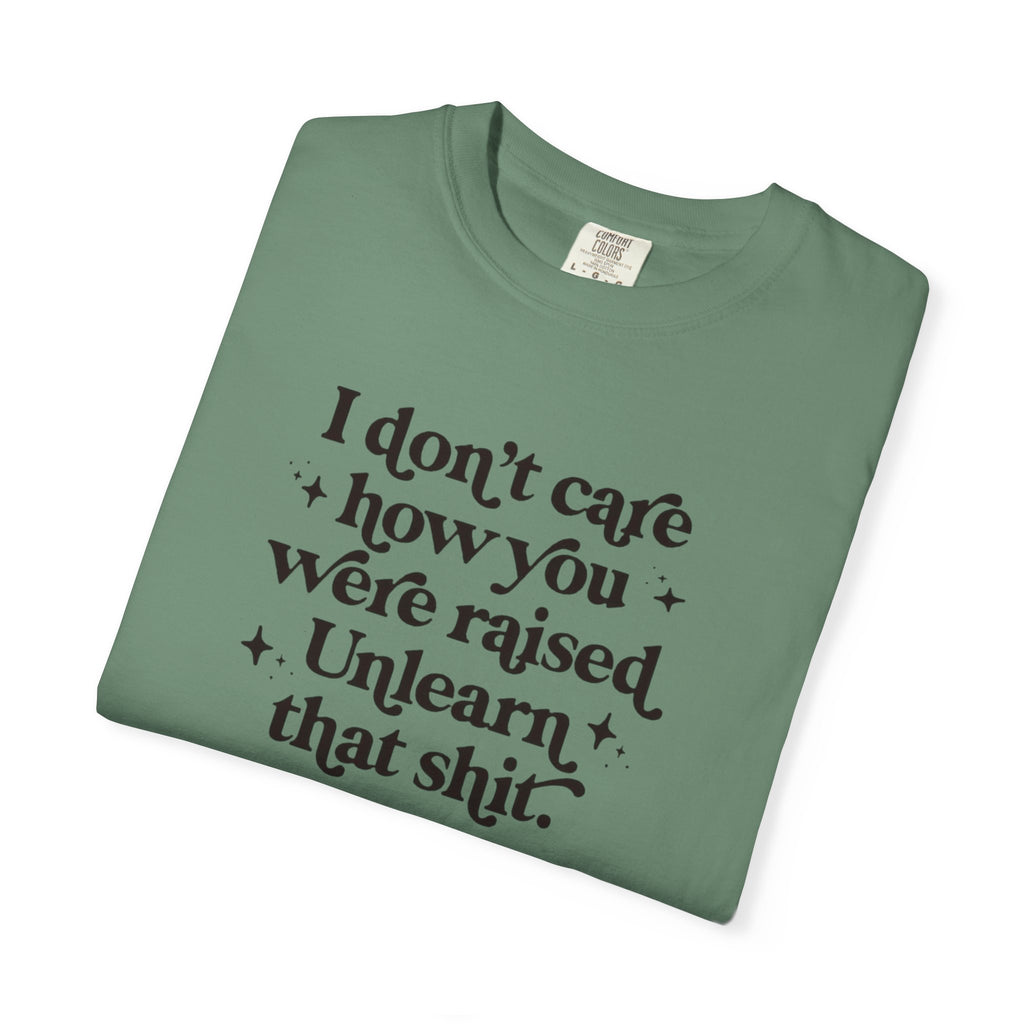 I Don’t Care/ Unlearn That Unisex T-Shirt