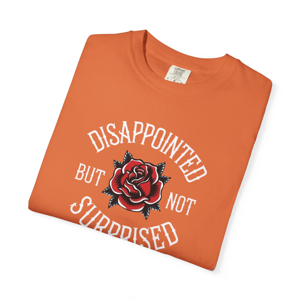 Disappointed but not Surprised Unisex T-Shirt
