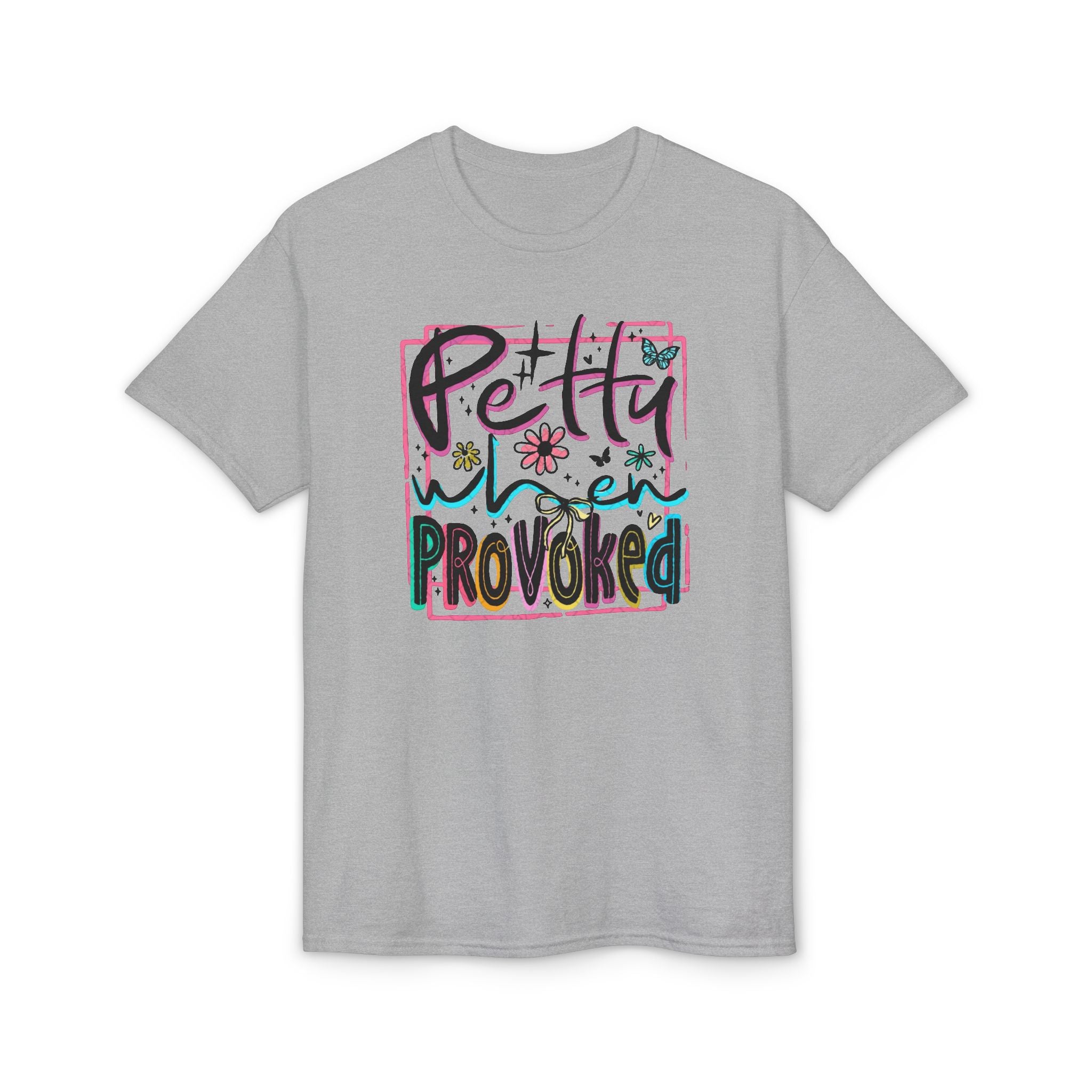 Petty When Provoked Gildan unisex T-Shirt