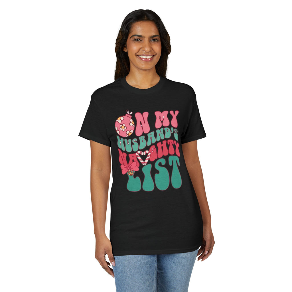 On my Husband’s Naughty List Gildan unisex T-Shirt