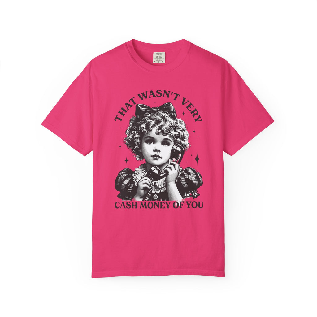 That Wasn’t Very Cash Money Unisex T-Shirt