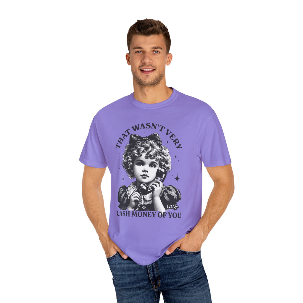 That Wasn’t Very Cash Money Unisex T-Shirt