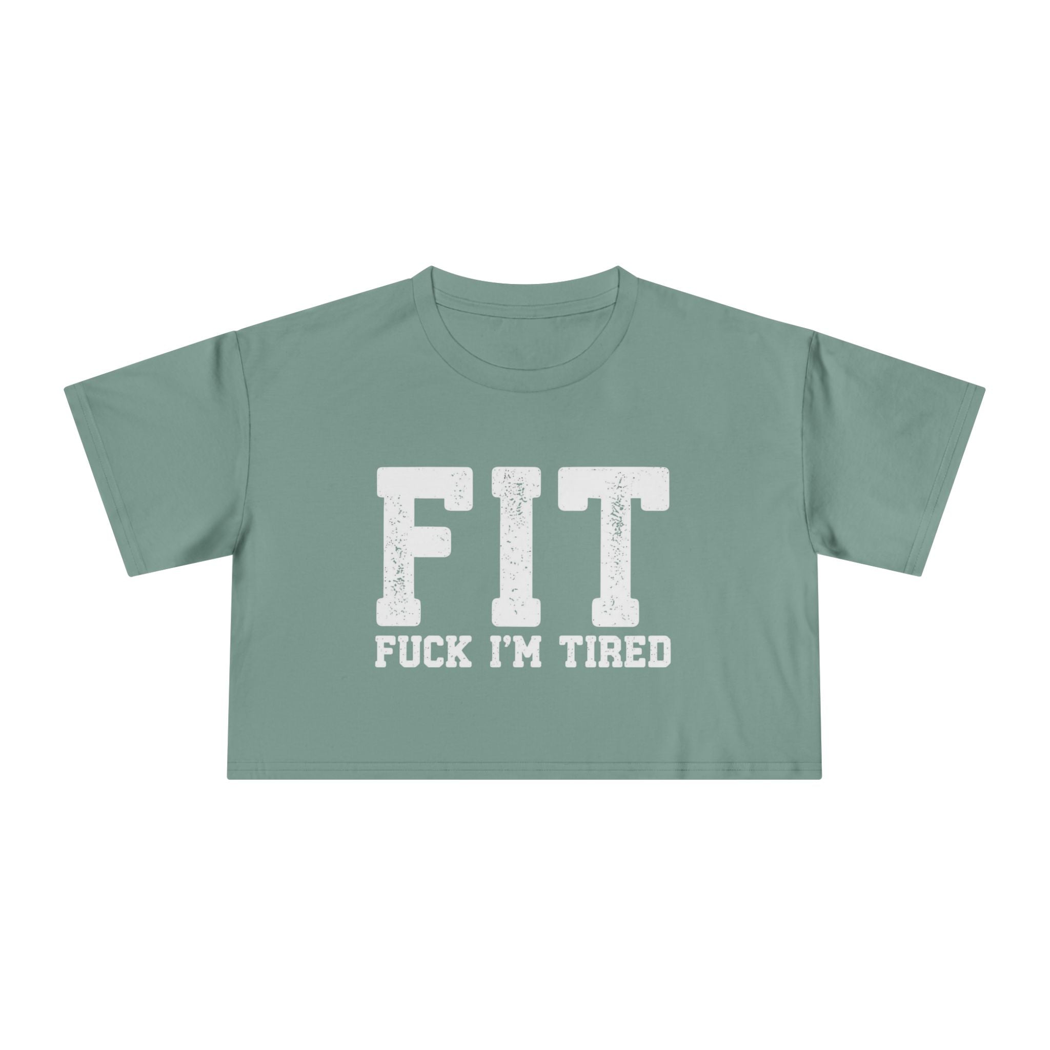 Crop Tee – FIT (Fuck I’m Tired)