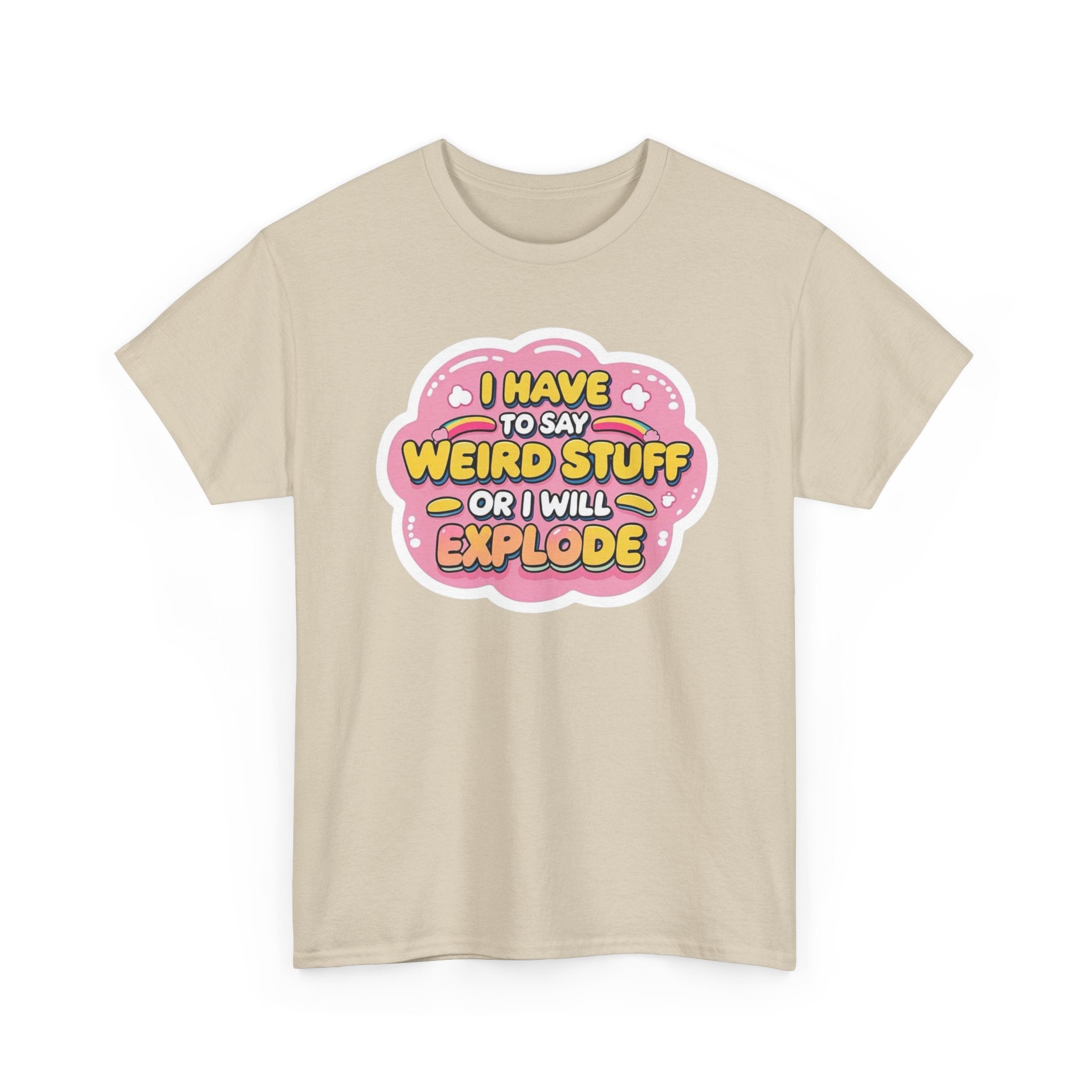 Weird or I’ll Explode Gildan T-Shirt