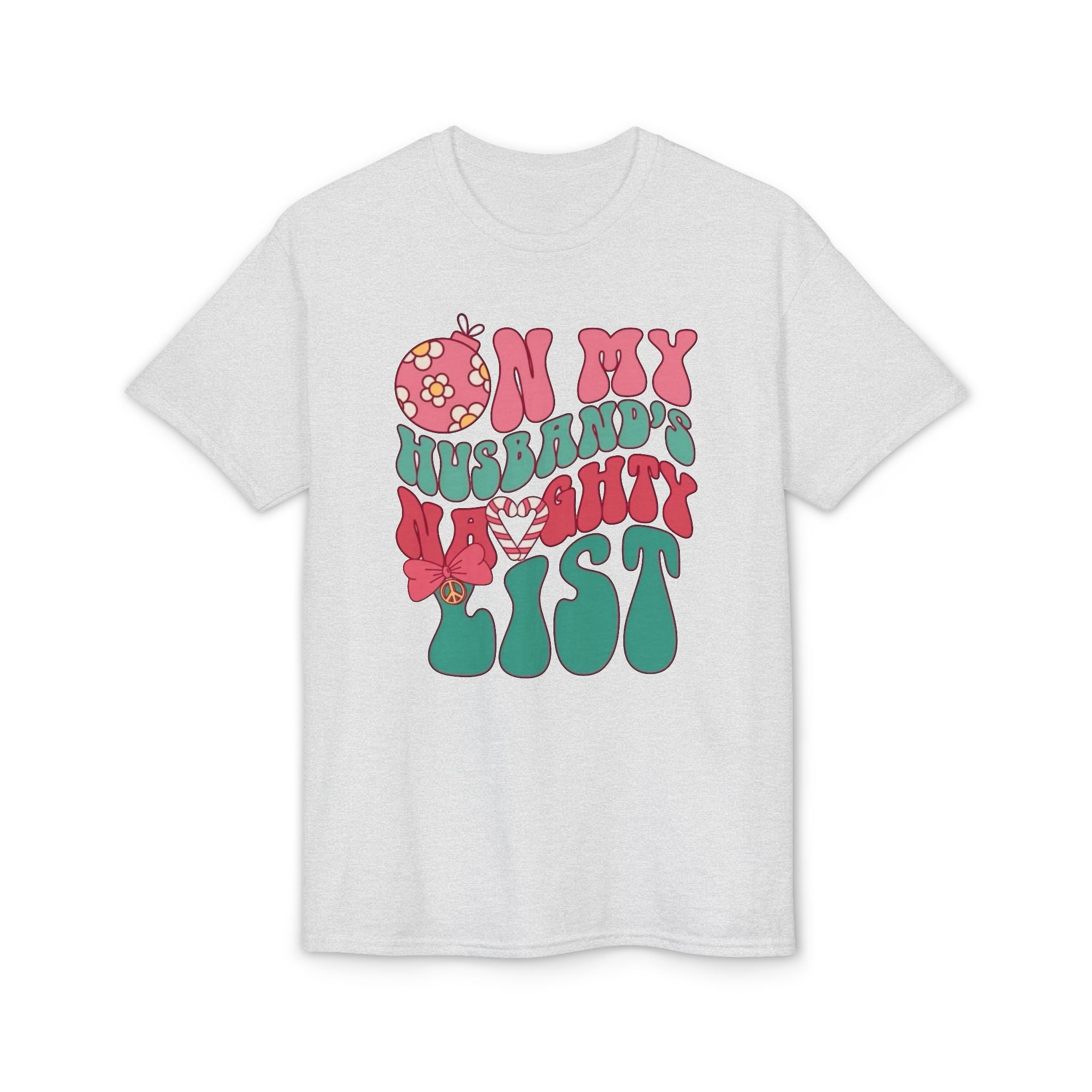 On my Husband’s Naughty List Gildan unisex T-Shirt