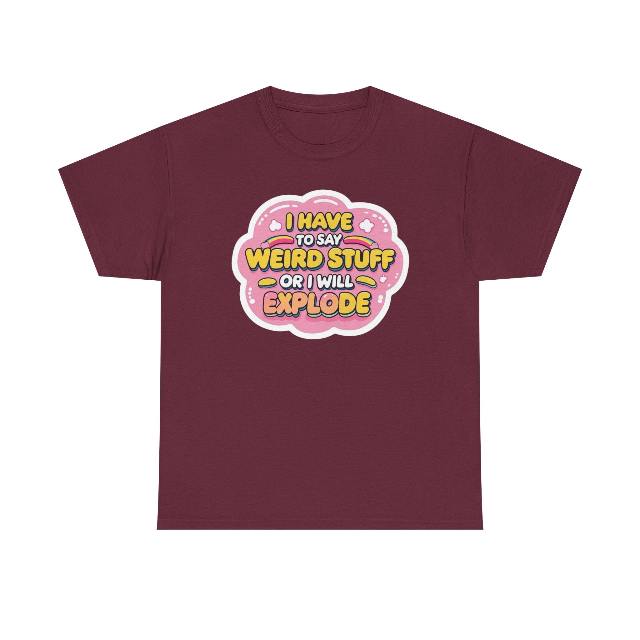 Weird or I’ll Explode Gildan T-Shirt