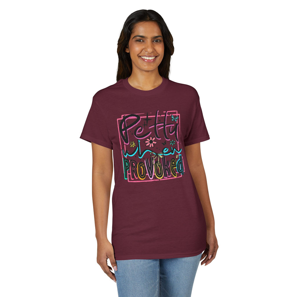 Petty When Provoked Gildan unisex T-Shirt