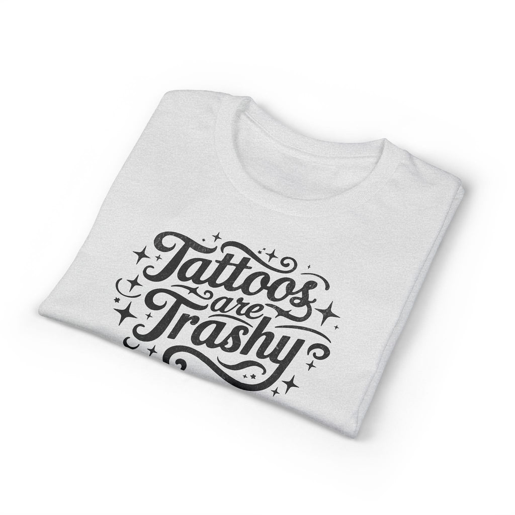 Tattoos Are Trashy Gildan unisex T-Shirt