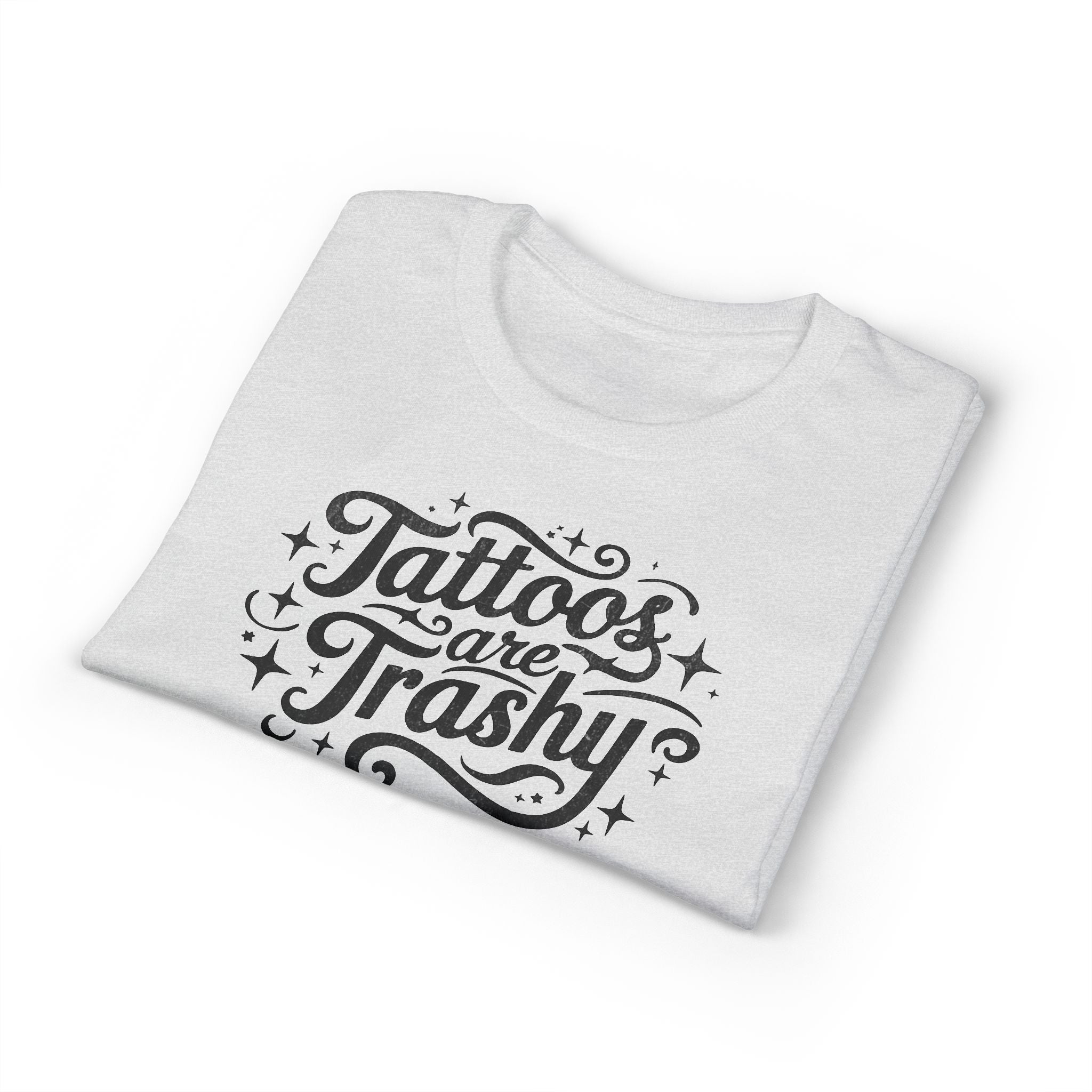 Tattoos Are Trashy Gildan unisex T-Shirt