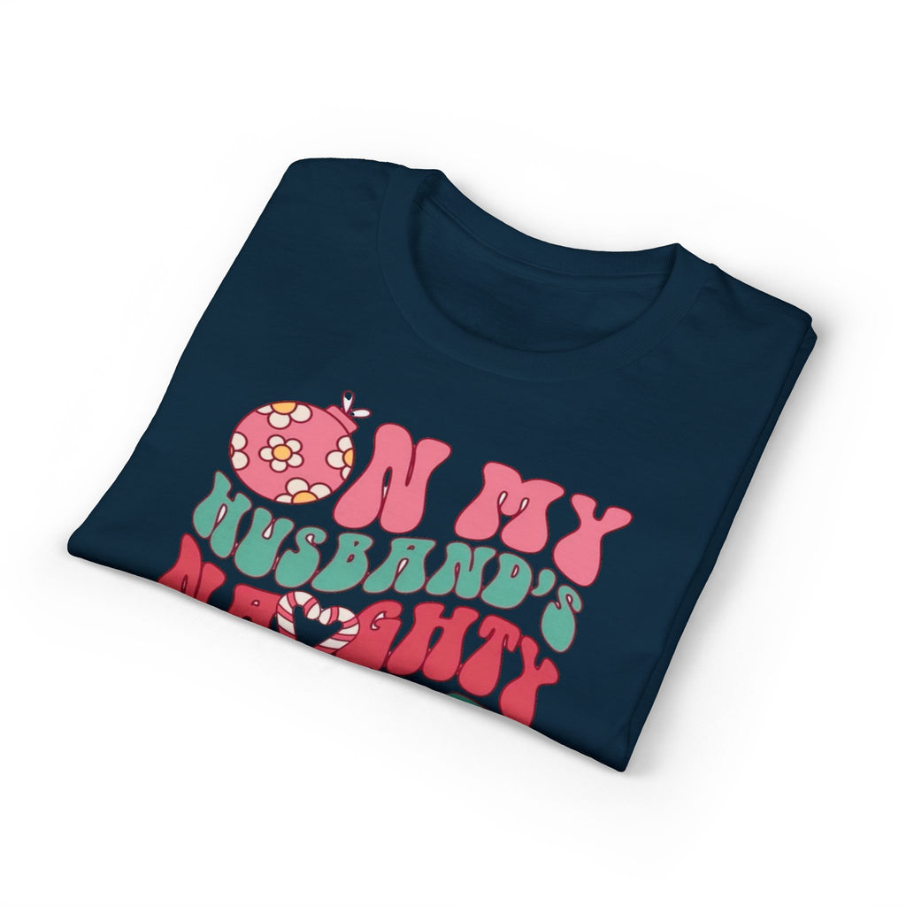 On my Husband’s Naughty List Gildan unisex T-Shirt