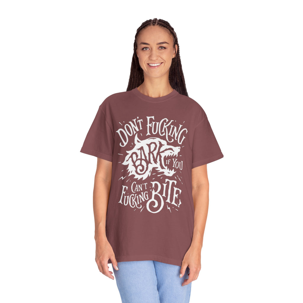 Don’t Bark if you can’t Bite Unisex T-Shirt