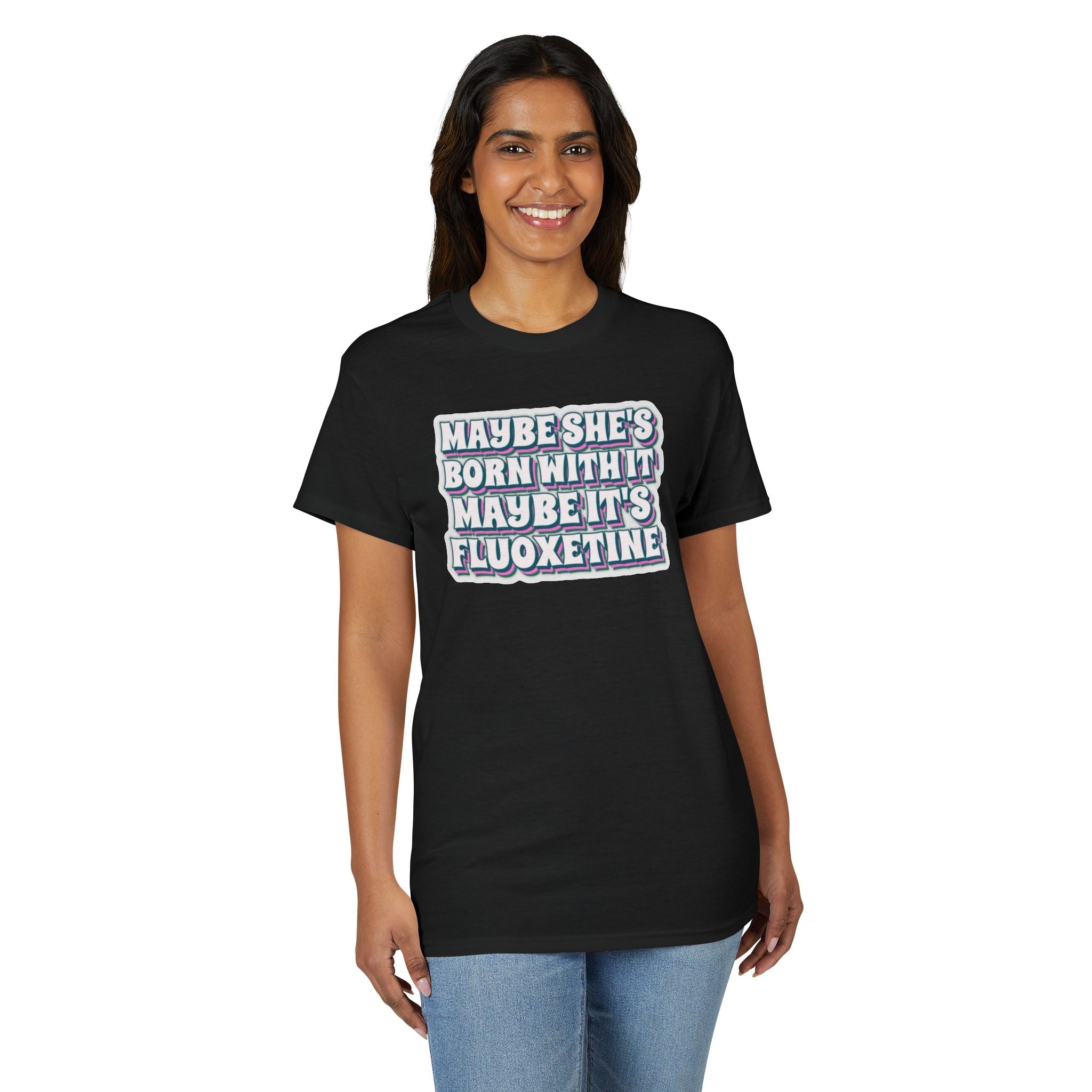 Maybe it’s Fluoxetine Gildan unisex T-Shirt