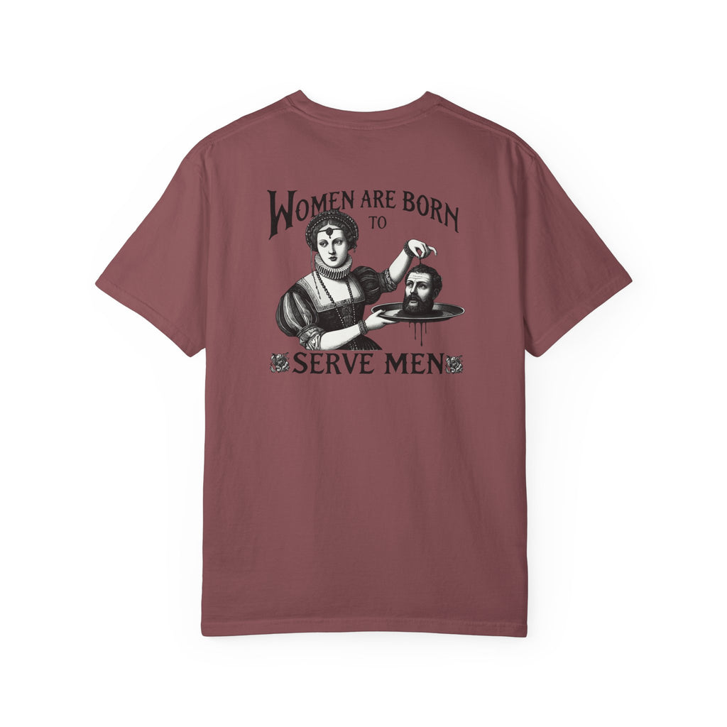 Women are Born to Serve Men Unisex T-Shirt