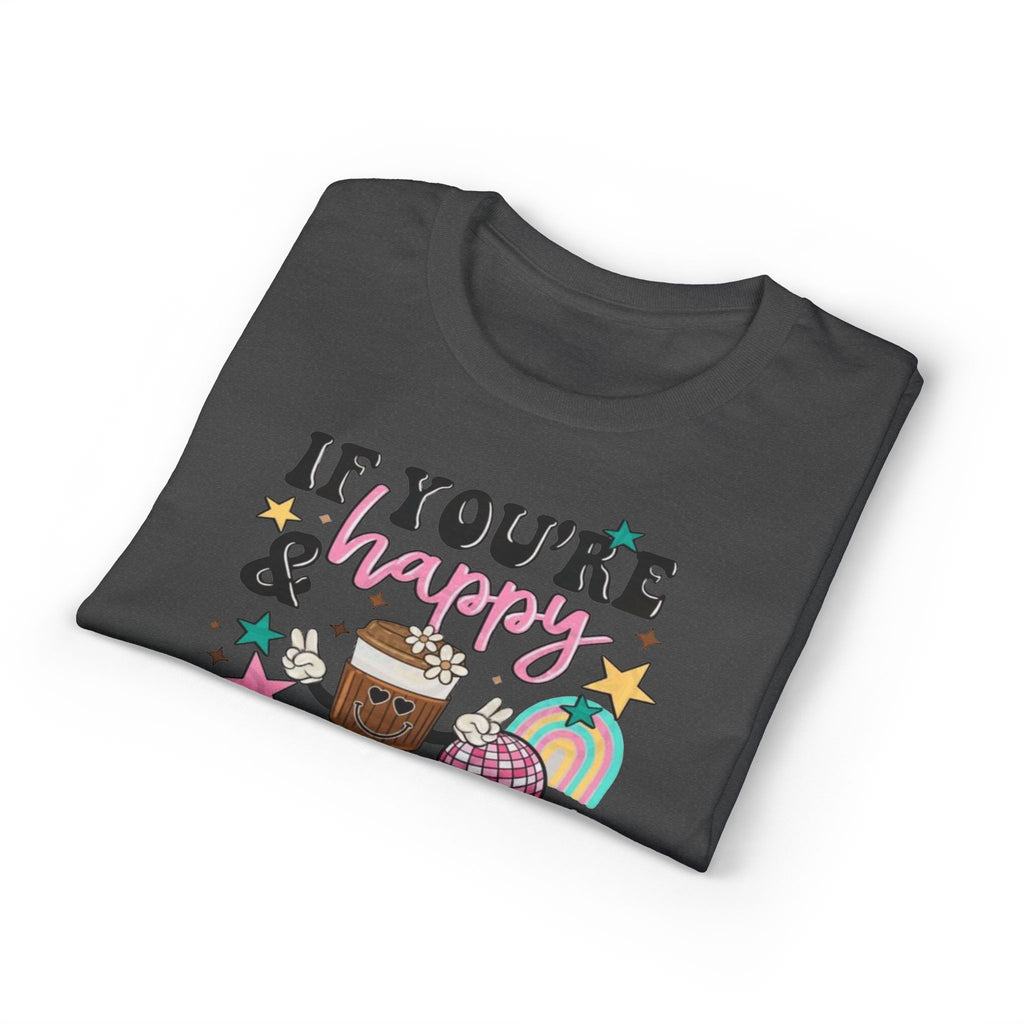If You’re Happy it’s your Meds Gildan unisex T-Shirt