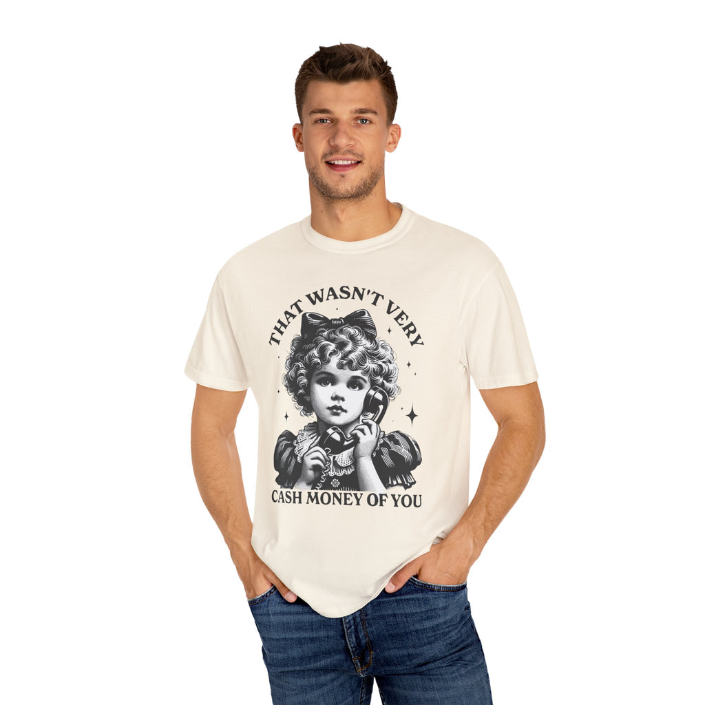 That Wasn’t Very Cash Money Unisex T-Shirt
