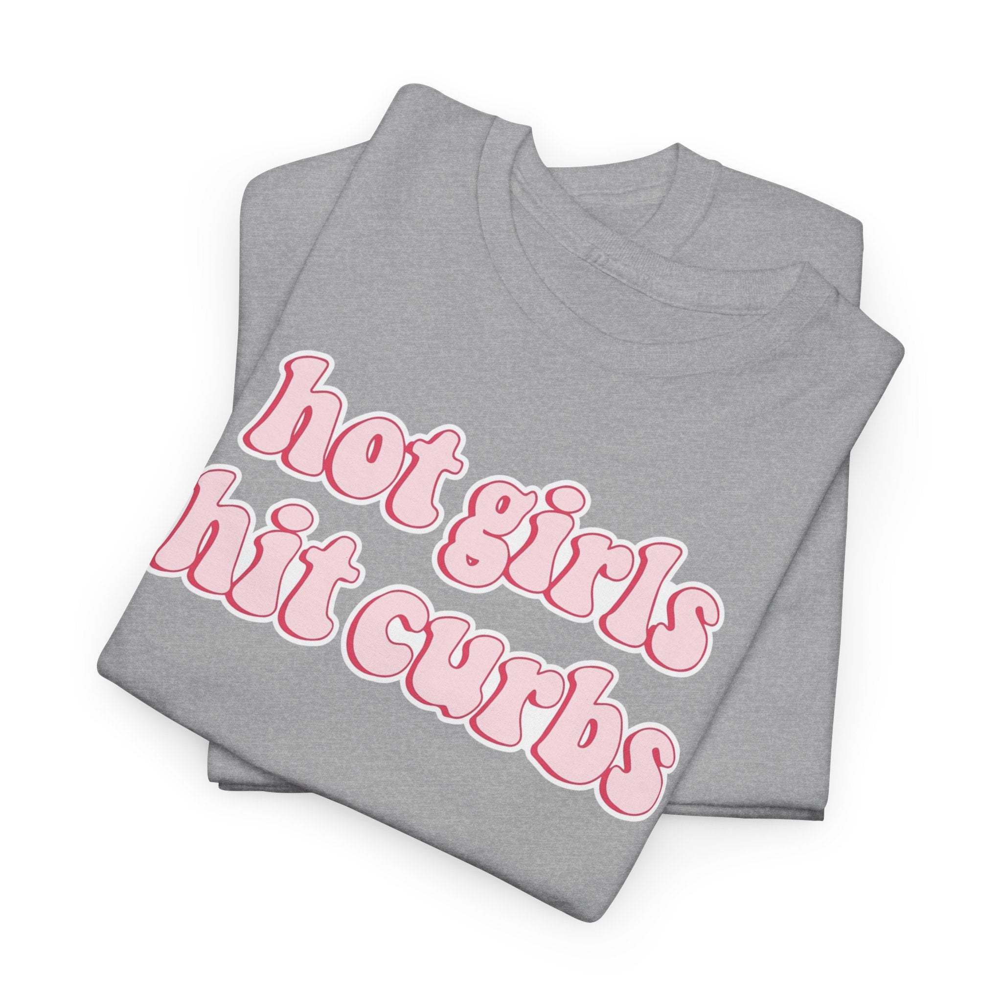 Hot Girls Hit Curbs Gildan T-Shirt