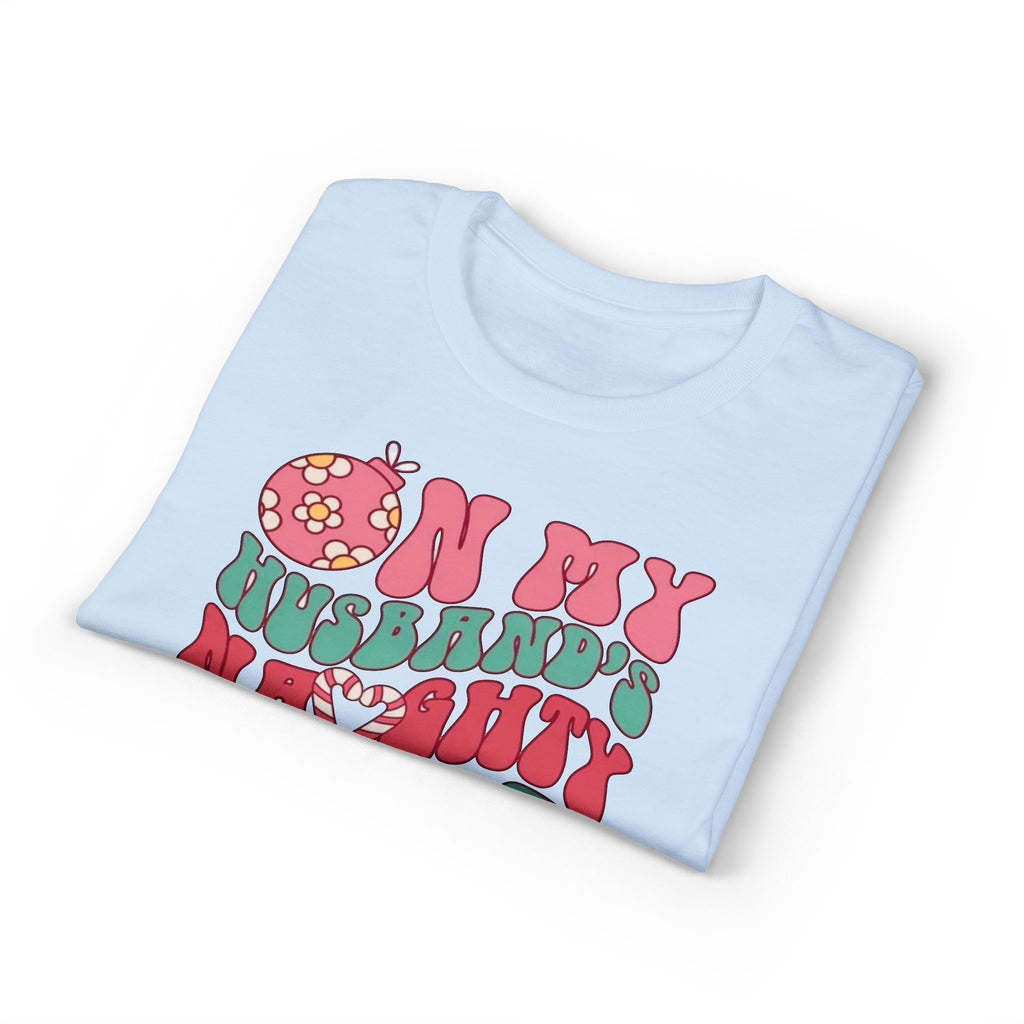 On my Husband’s Naughty List Gildan unisex T-Shirt