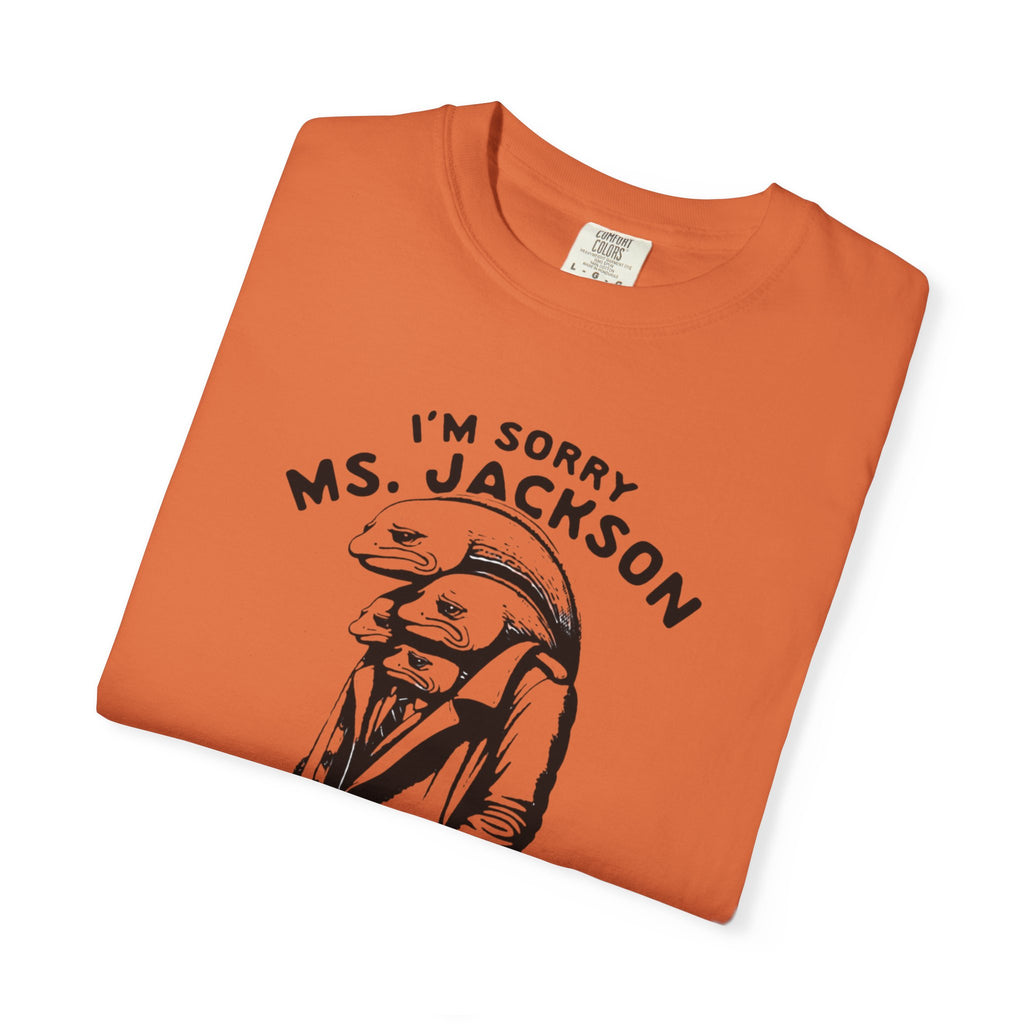 Sorry Ms.Jackson Unisex T-Shirt