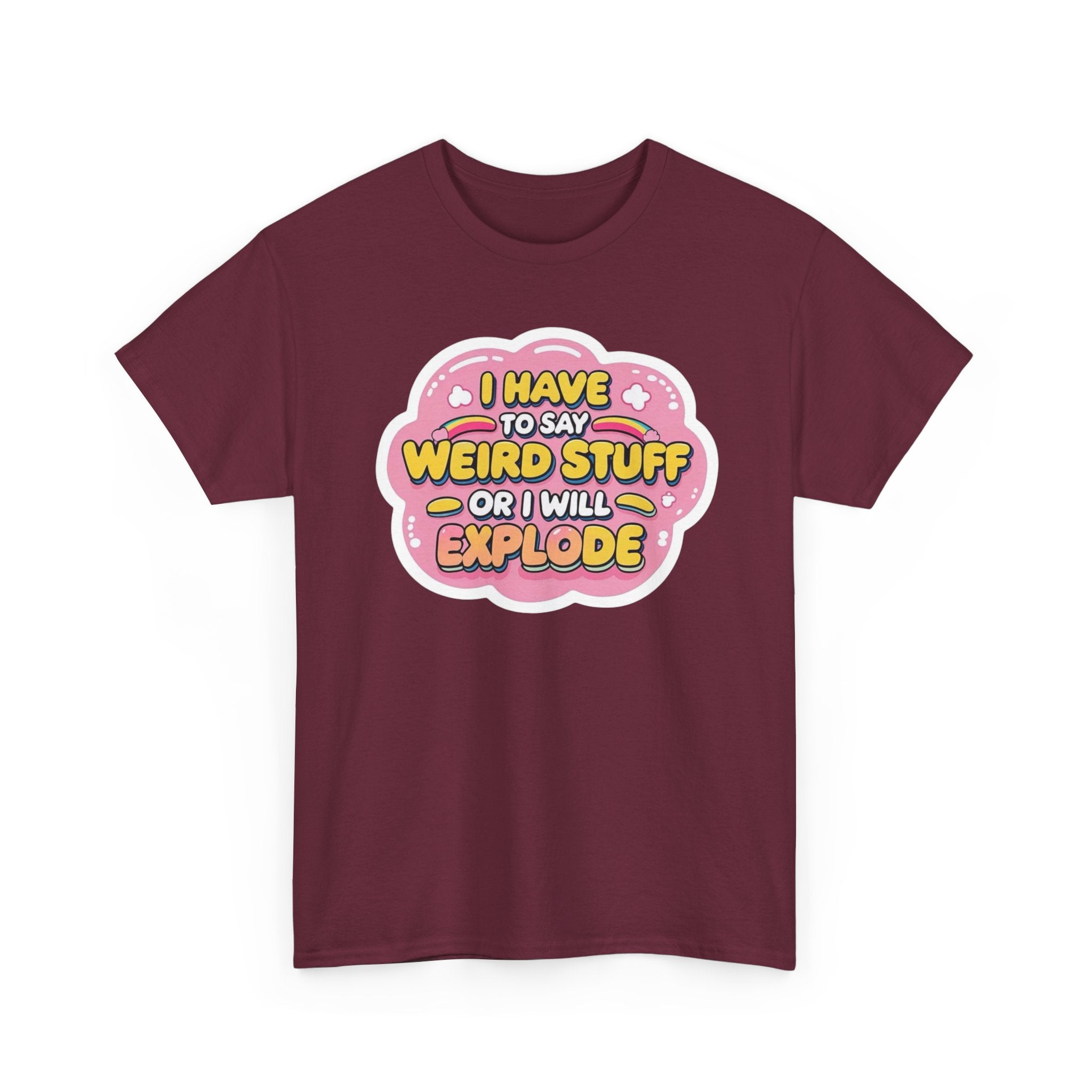 Weird or I’ll Explode Gildan T-Shirt