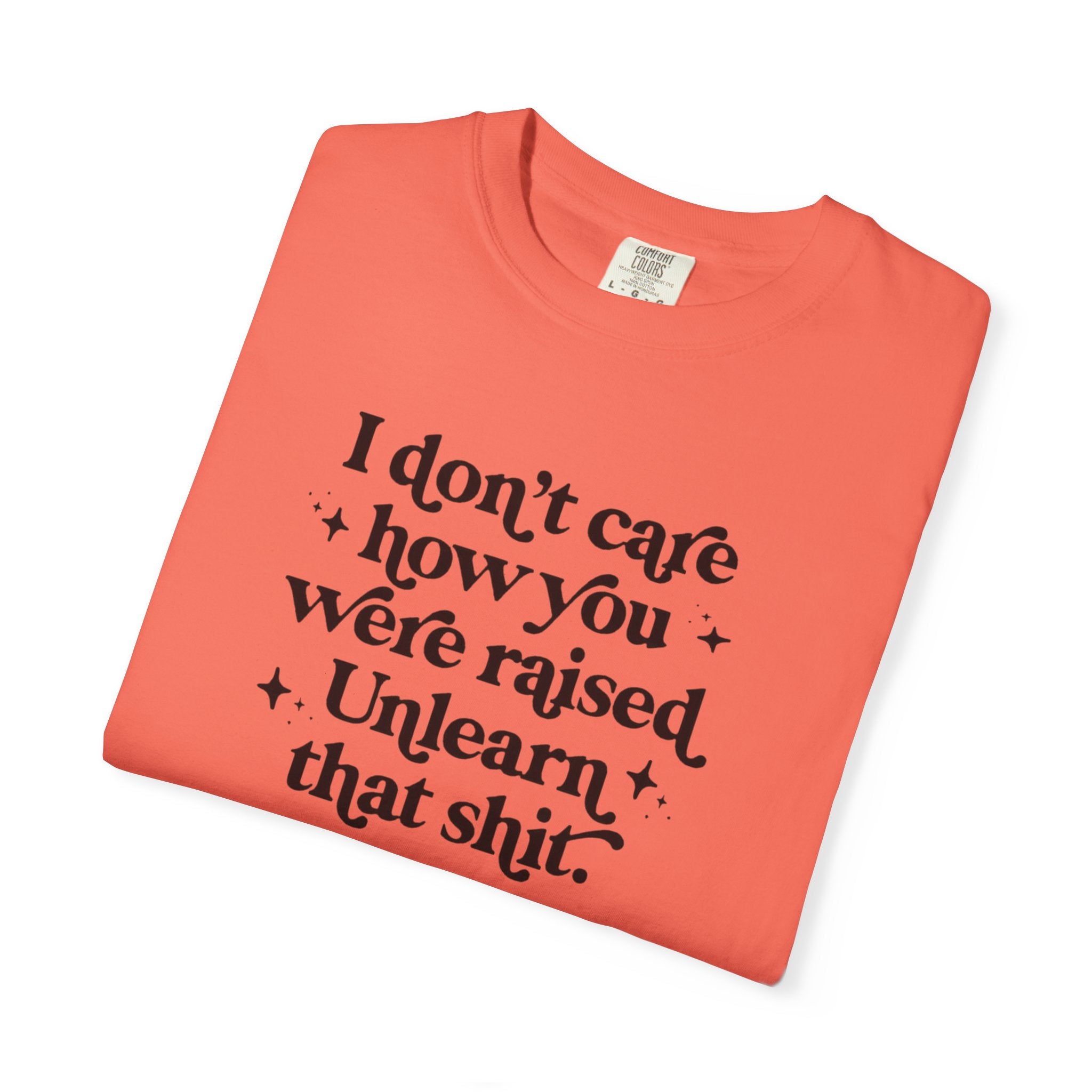 I Don’t Care/ Unlearn That Unisex T-Shirt