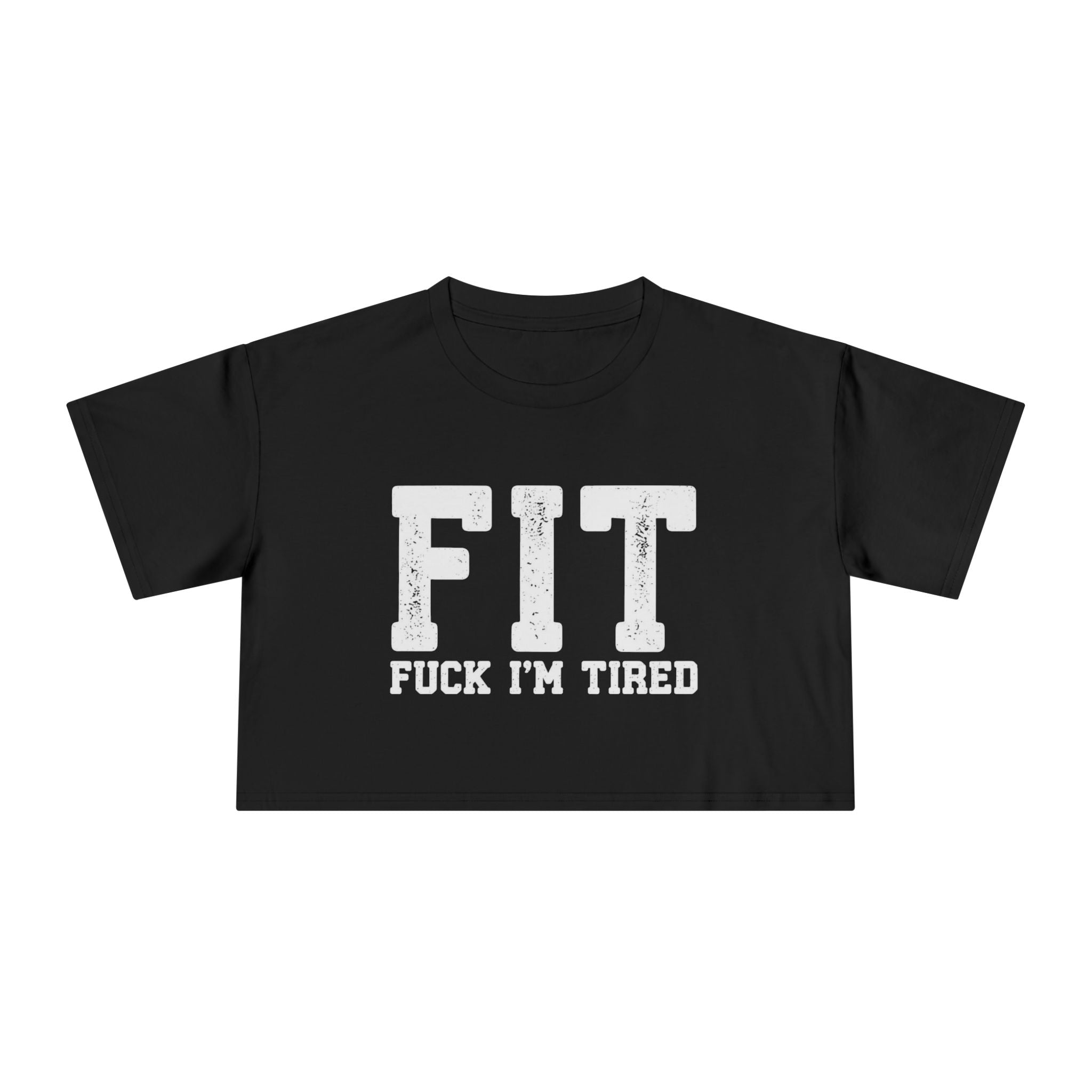Crop Tee – FIT (Fuck I’m Tired)