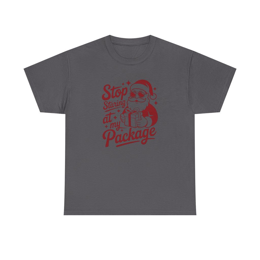 Stop Staring at my Package Gildan T-Shirt