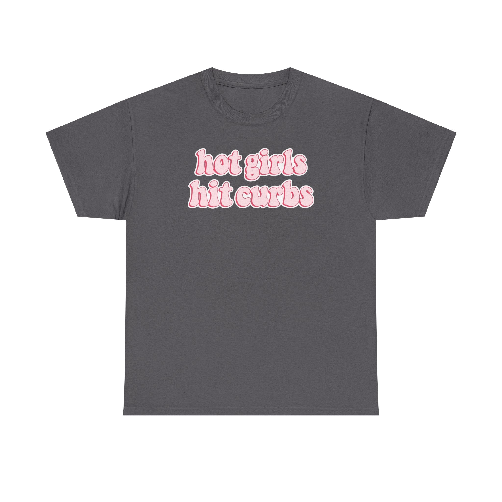 Hot Girls Hit Curbs Gildan T-Shirt