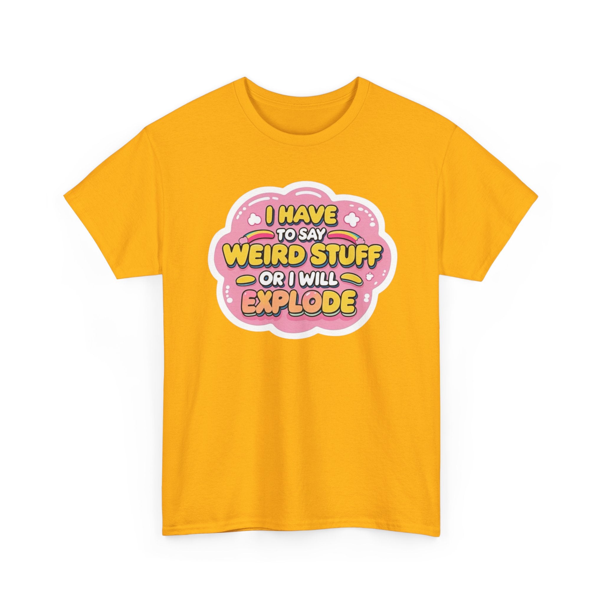 Weird or I’ll Explode Gildan T-Shirt