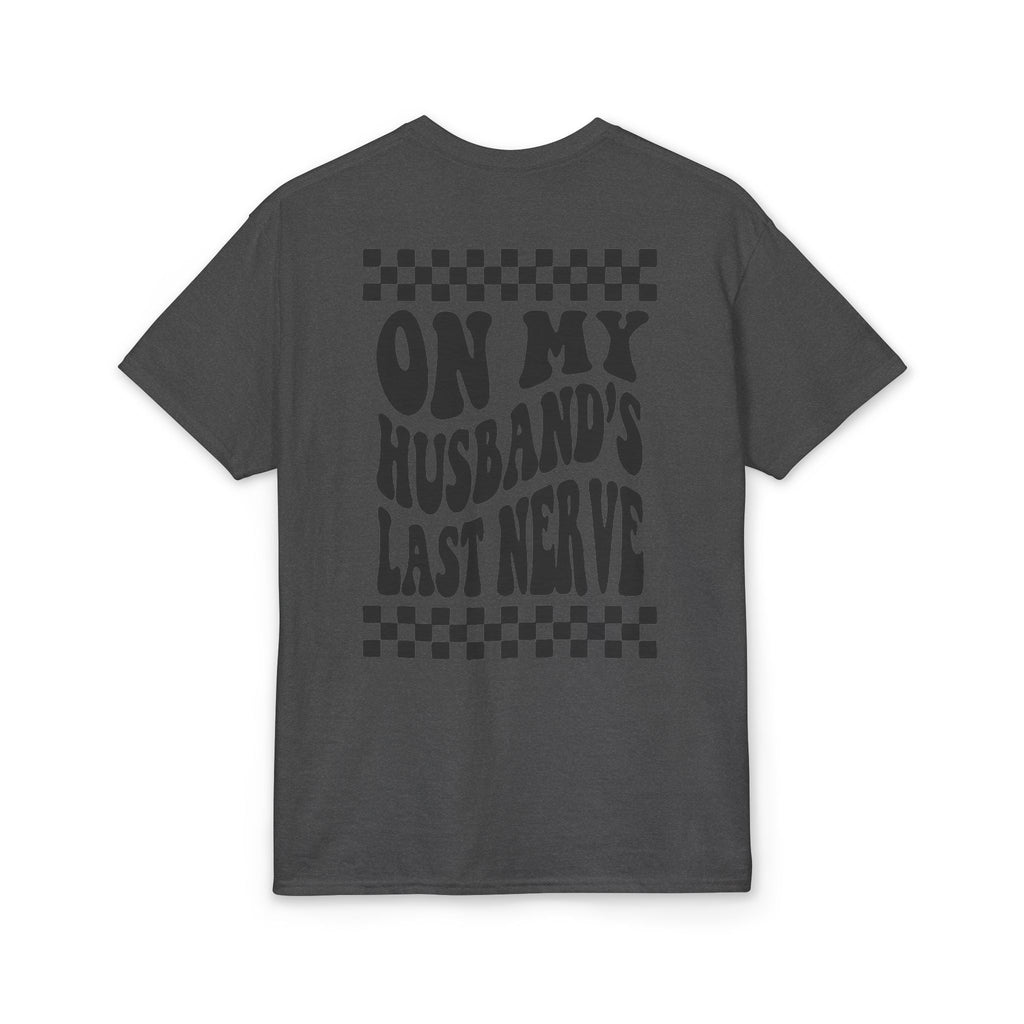 On my Husband’s Last Nerve Gildan unisex T-Shirt