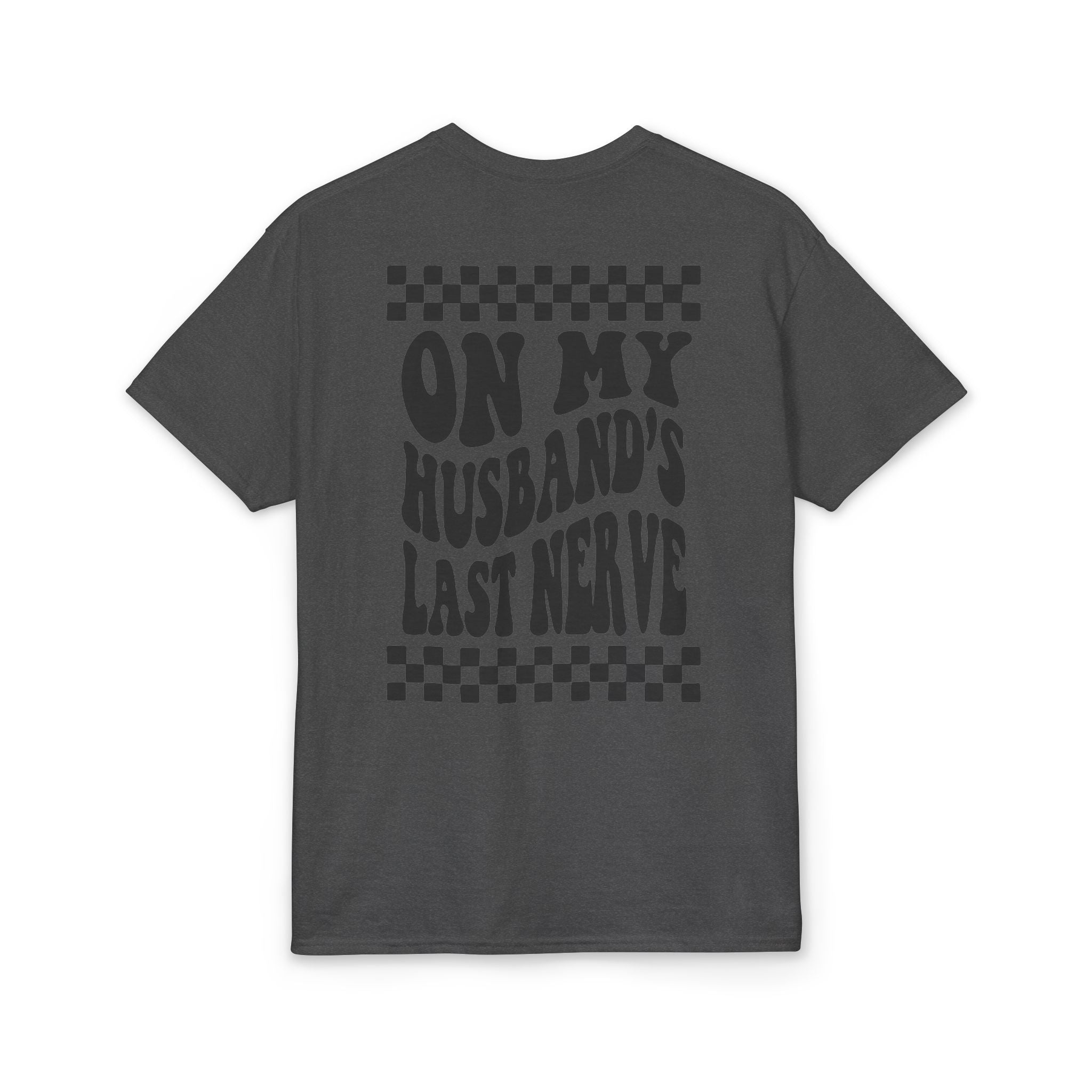 On my Husband’s Last Nerve Gildan unisex T-Shirt