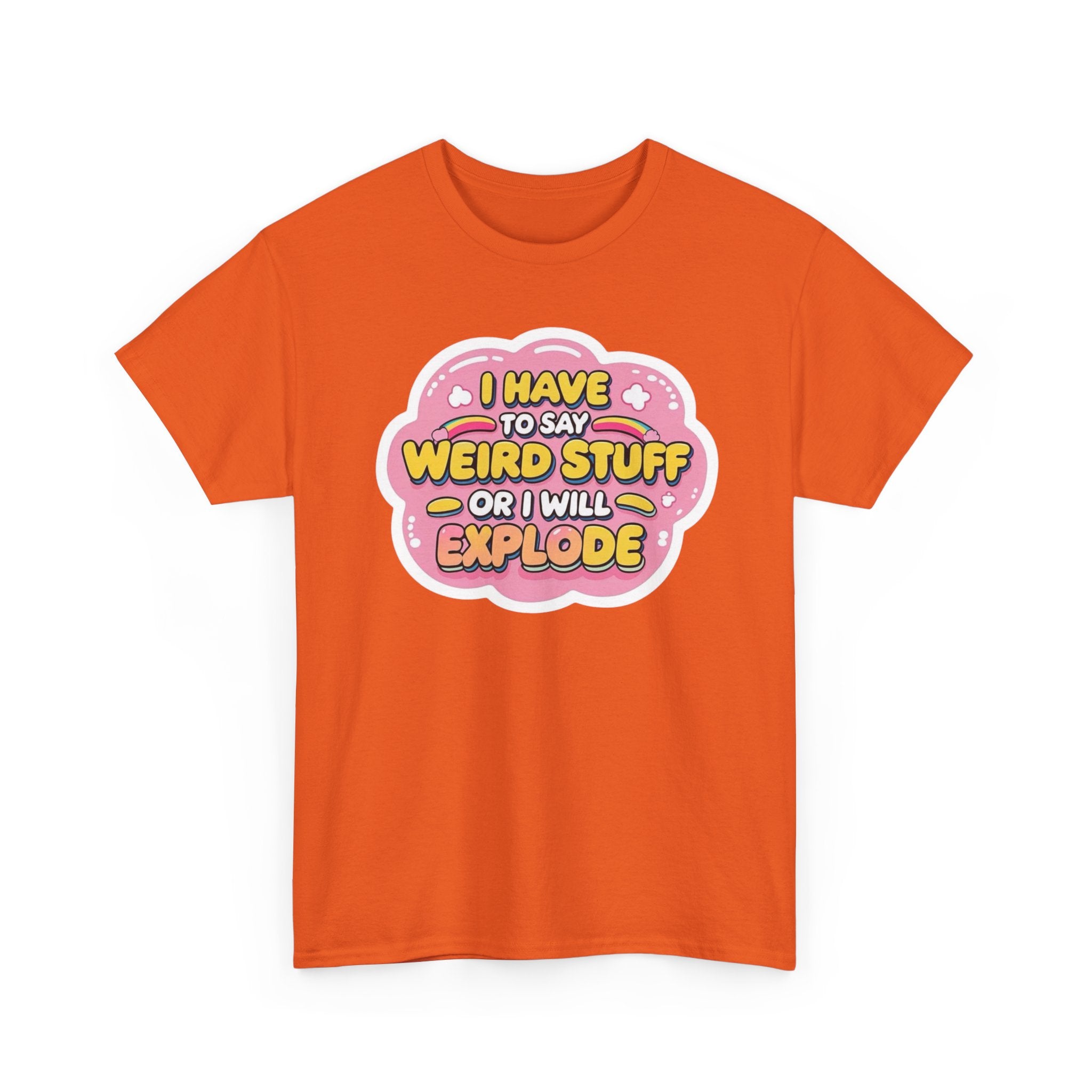 Weird or I’ll Explode Gildan T-Shirt