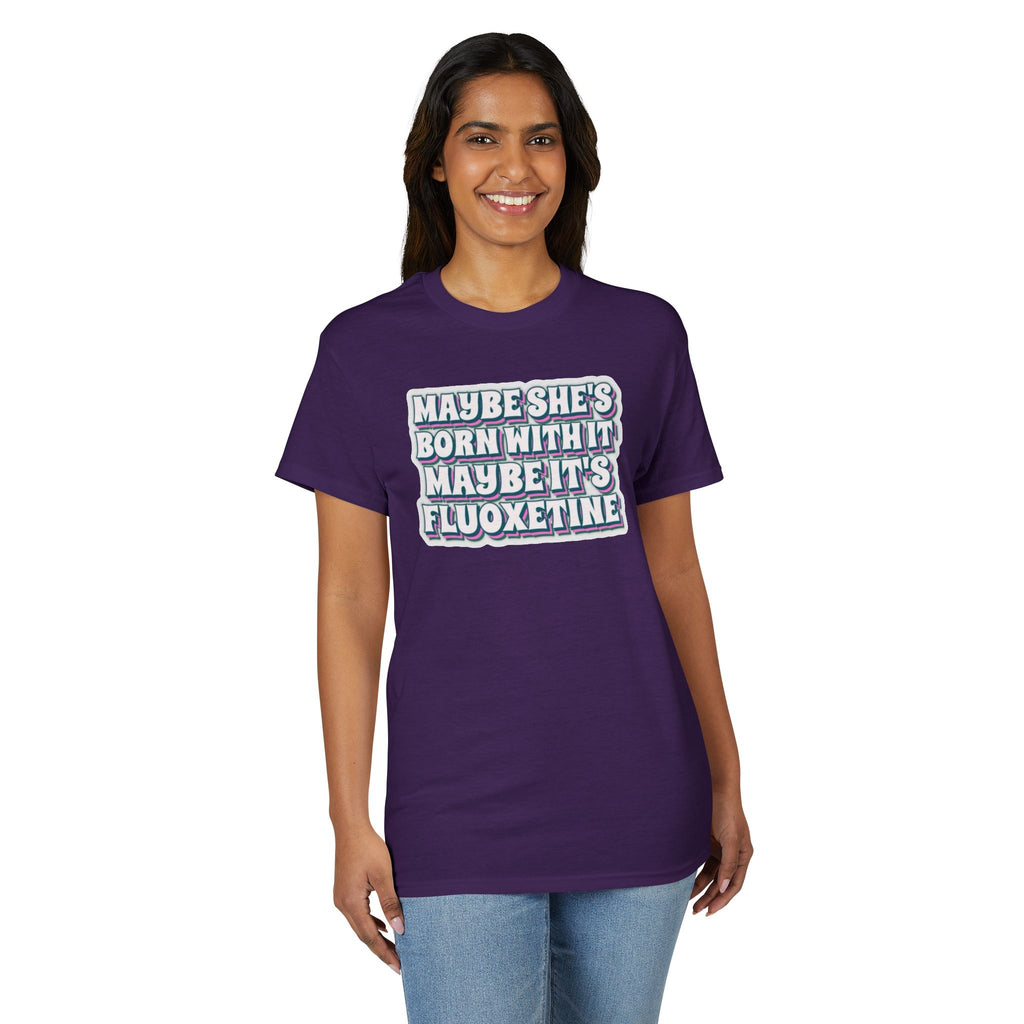 Maybe it’s Fluoxetine Gildan unisex T-Shirt