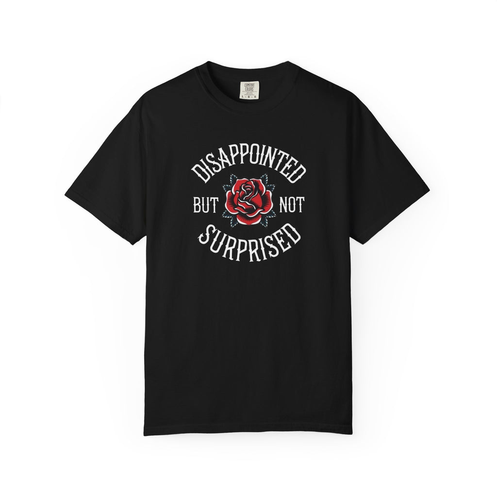 Disappointed but not Surprised Unisex T-Shirt
