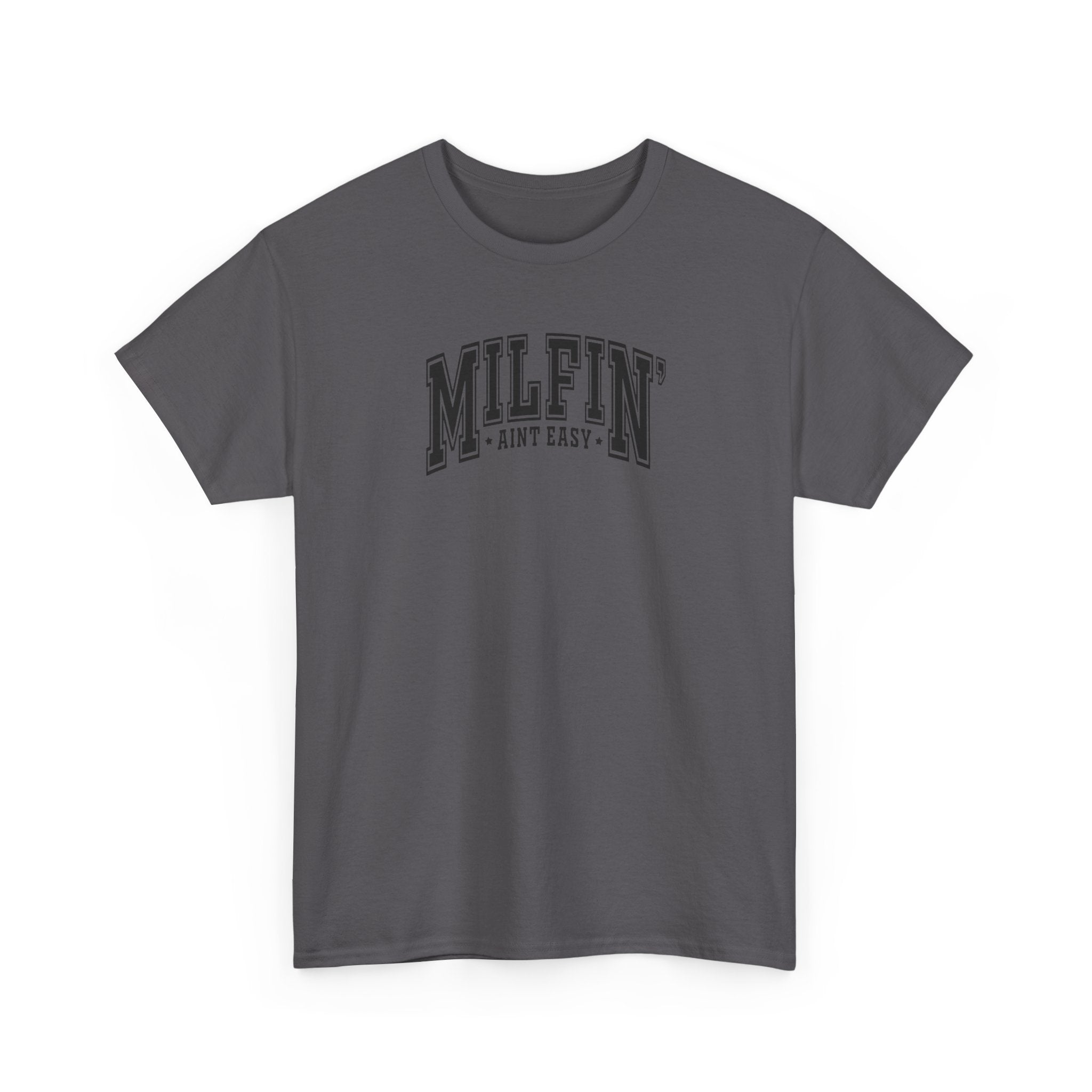 Milfin’ Ain’t Easy Gildan unisex T-Shirt