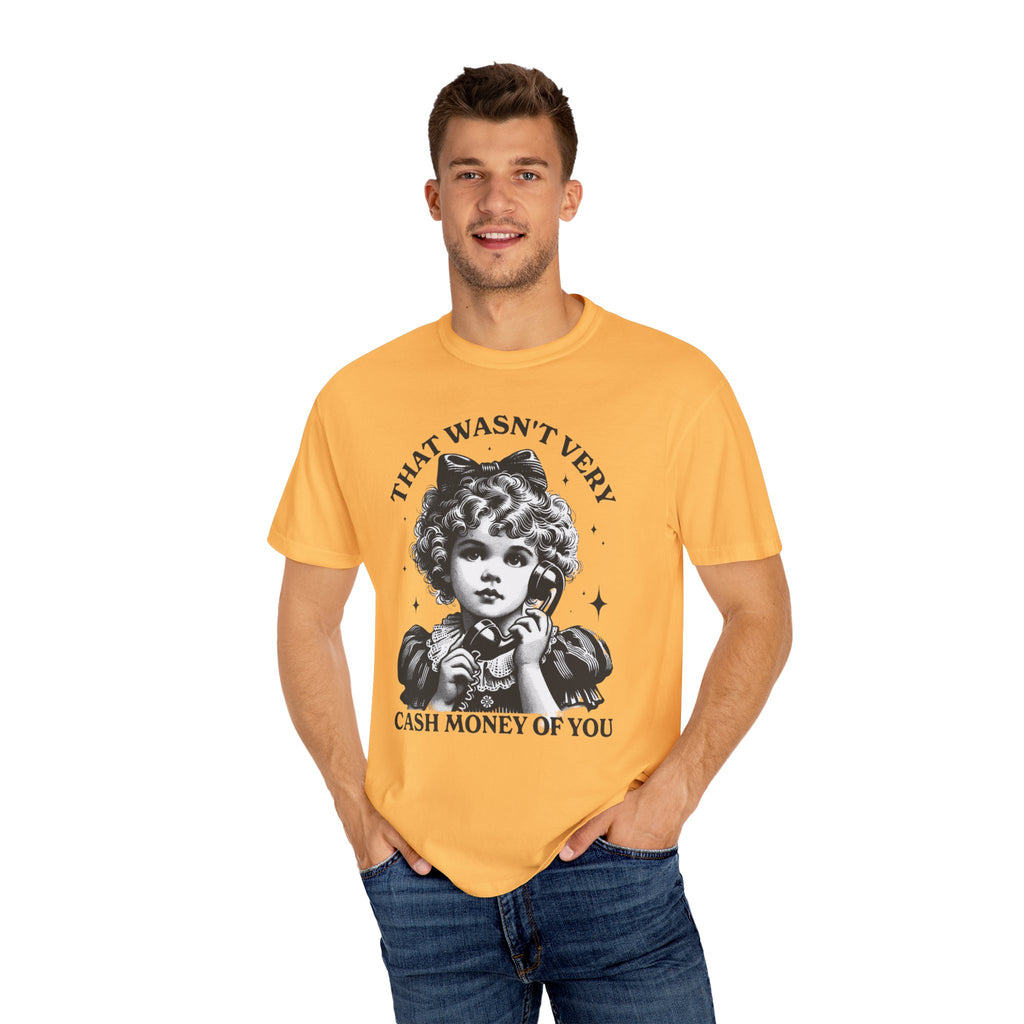 That Wasn’t Very Cash Money Unisex T-Shirt