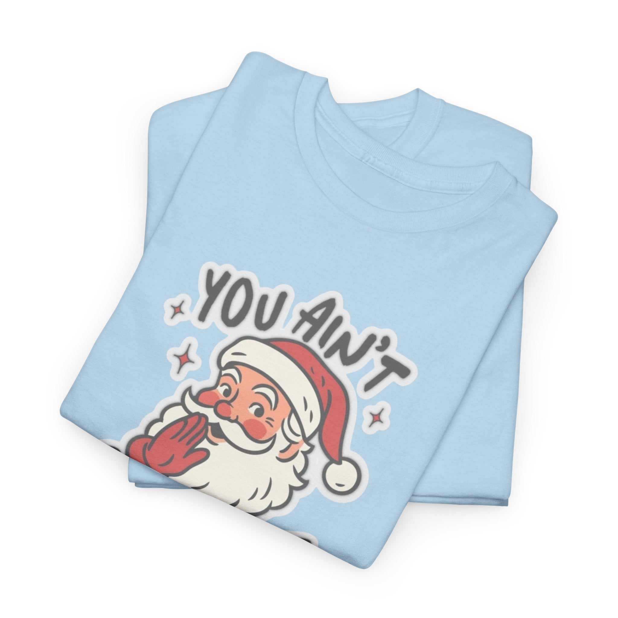 You Ain’t Gettin’ Shit Gildan T-Shirt
