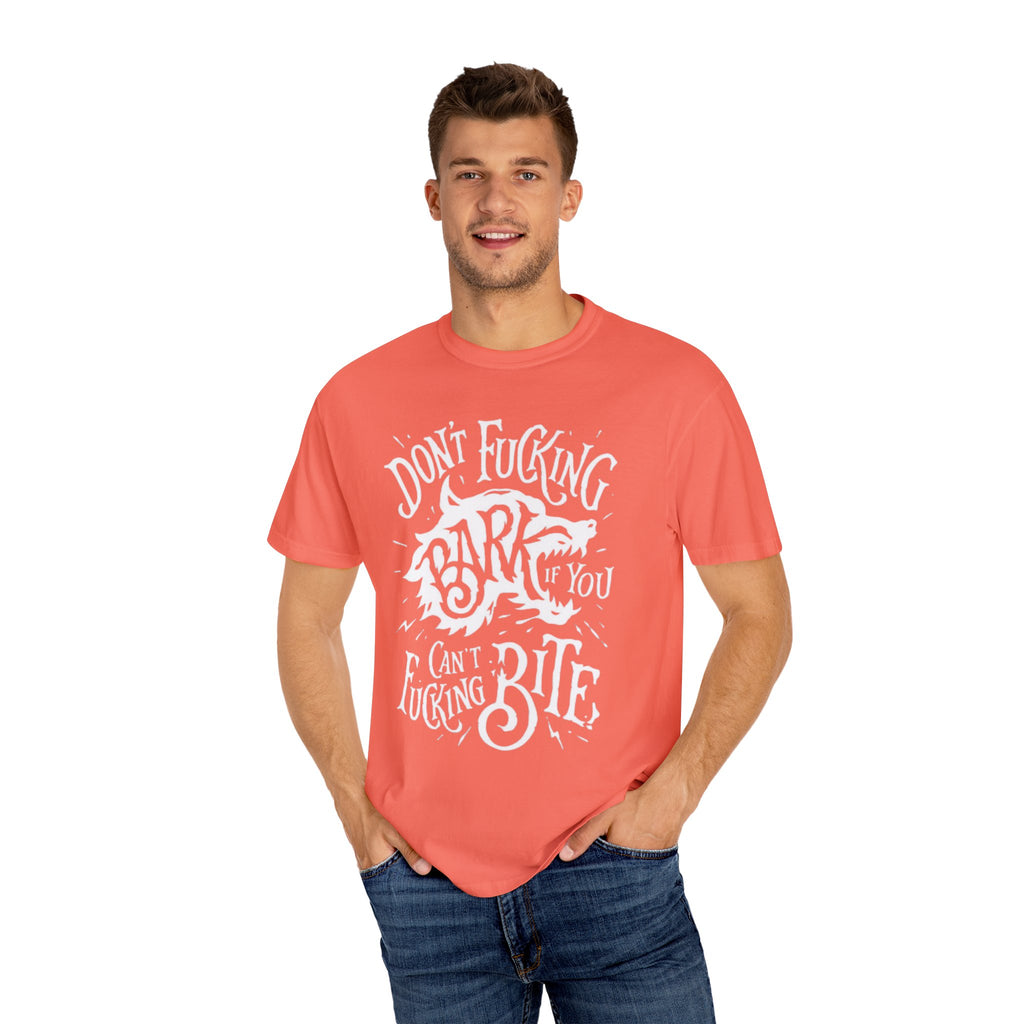 Don’t Bark if you can’t Bite Unisex T-Shirt