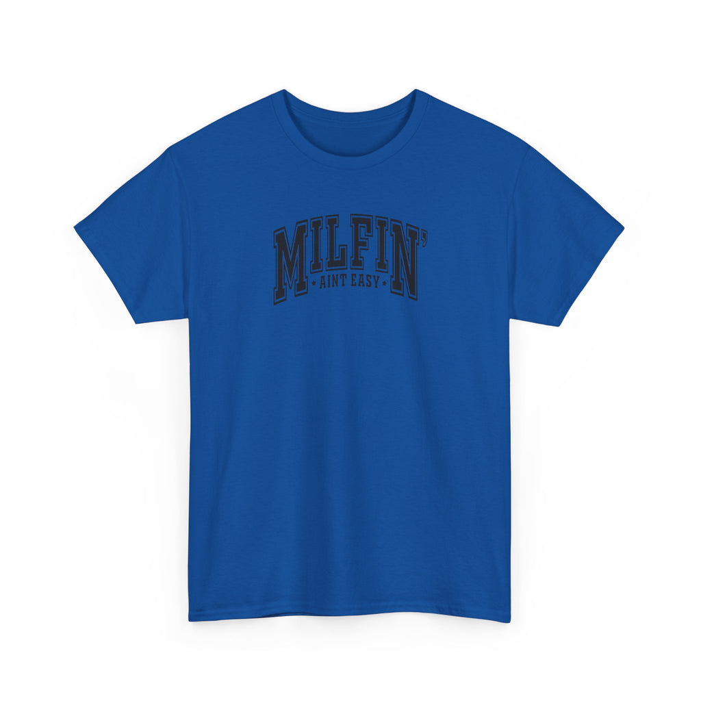 Milfin’ Ain’t Easy Gildan unisex T-Shirt