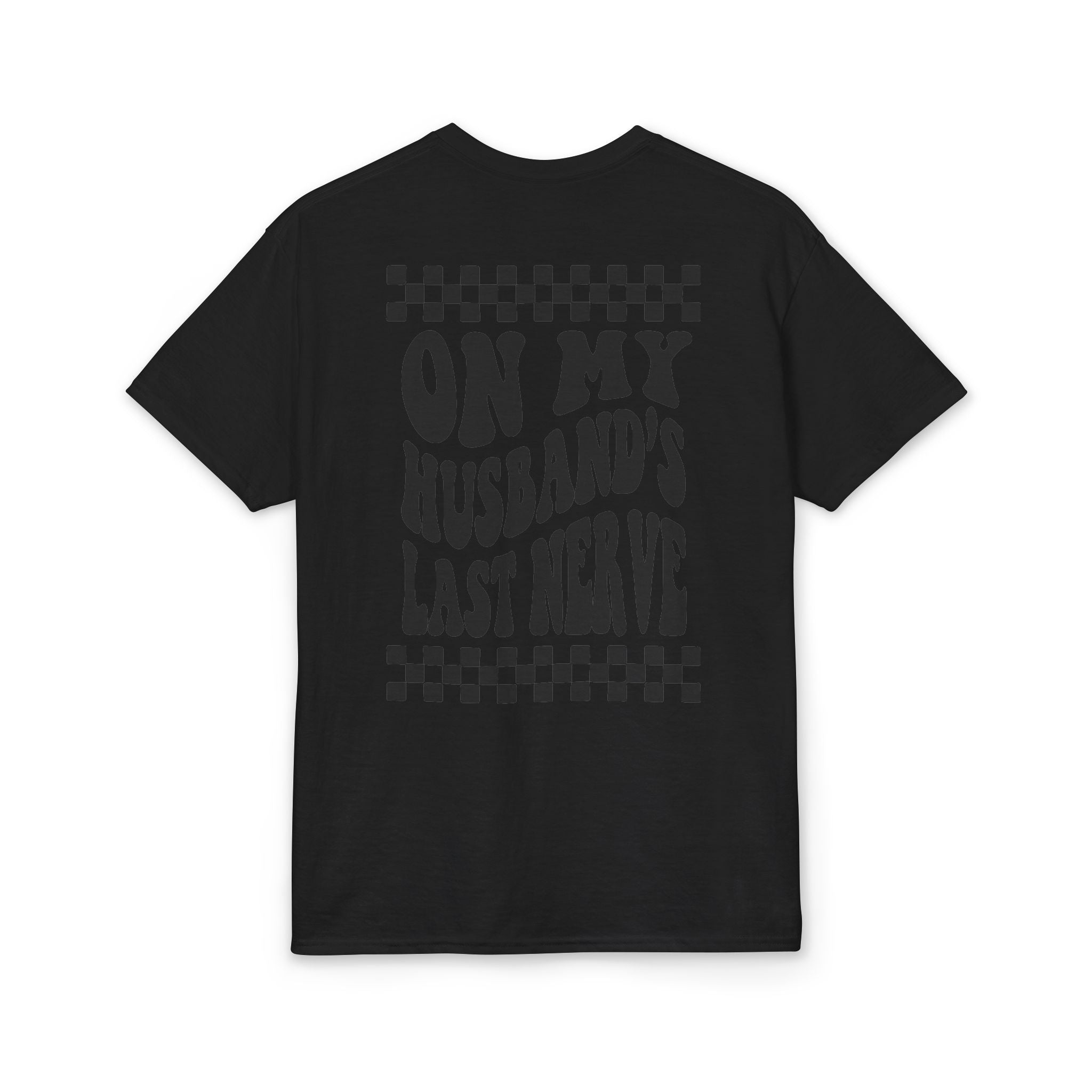 On my Husband’s Last Nerve Gildan unisex T-Shirt