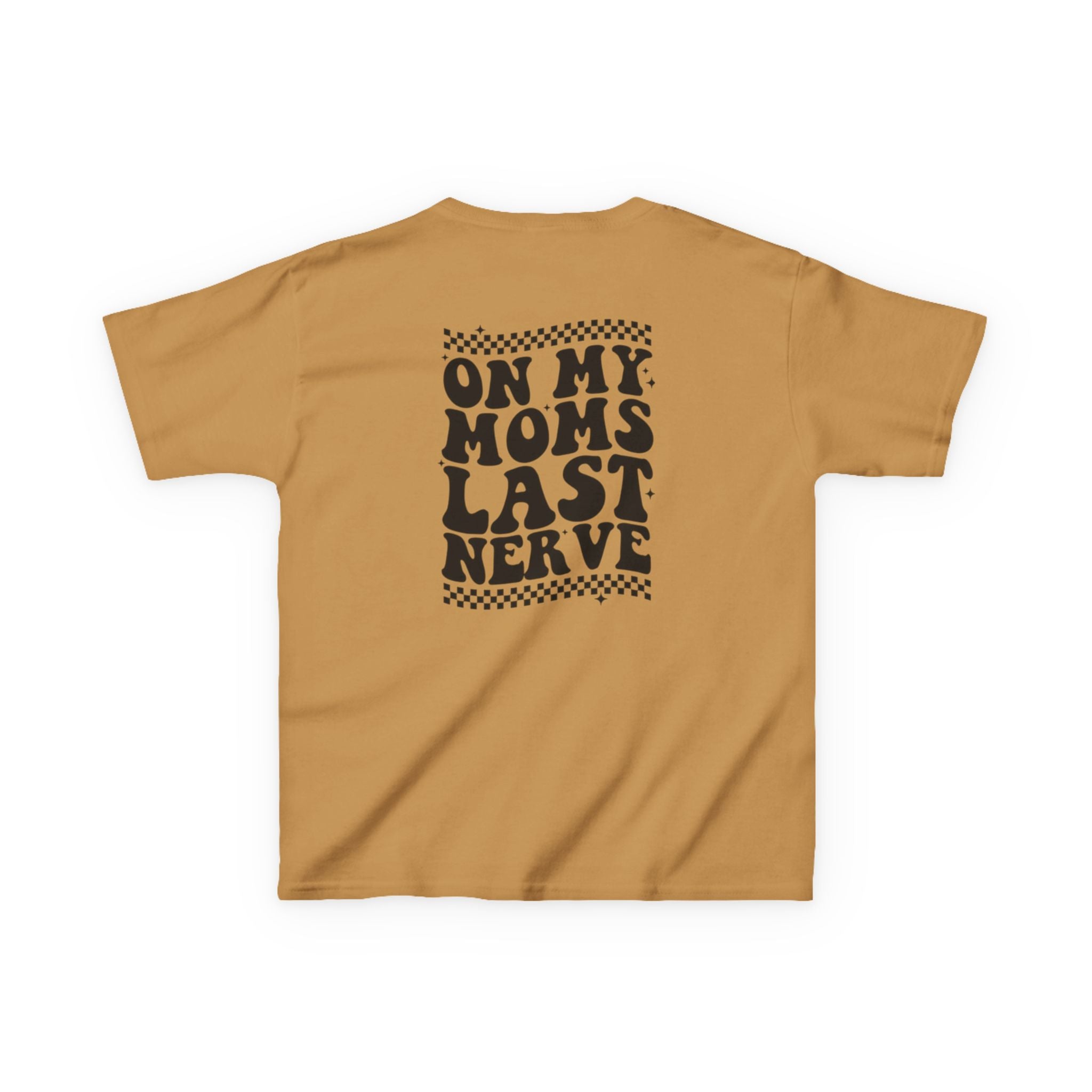 On my Mom’s Last Nerve Kids Tee