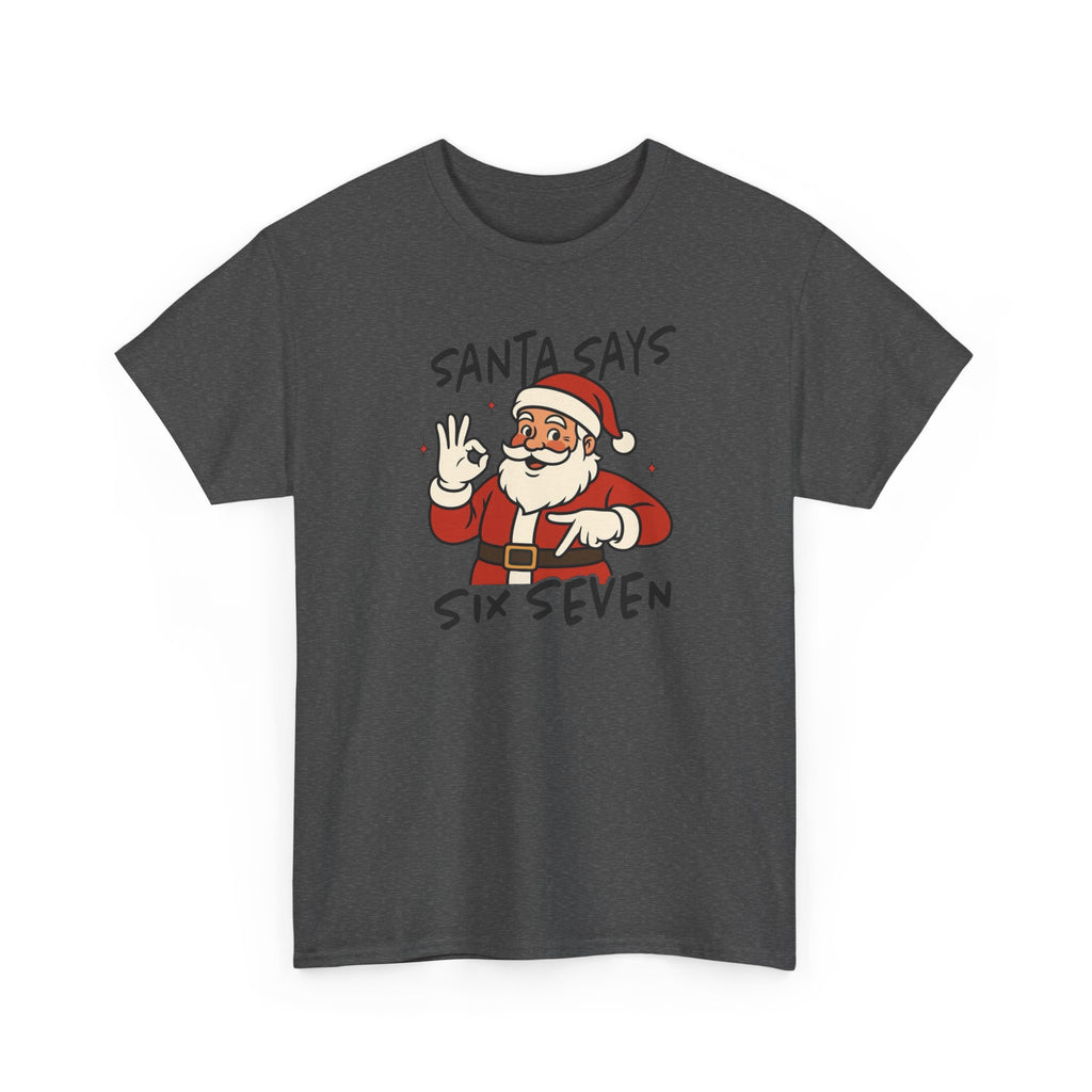 Santa Says 6 7 Gildan T-Shirt