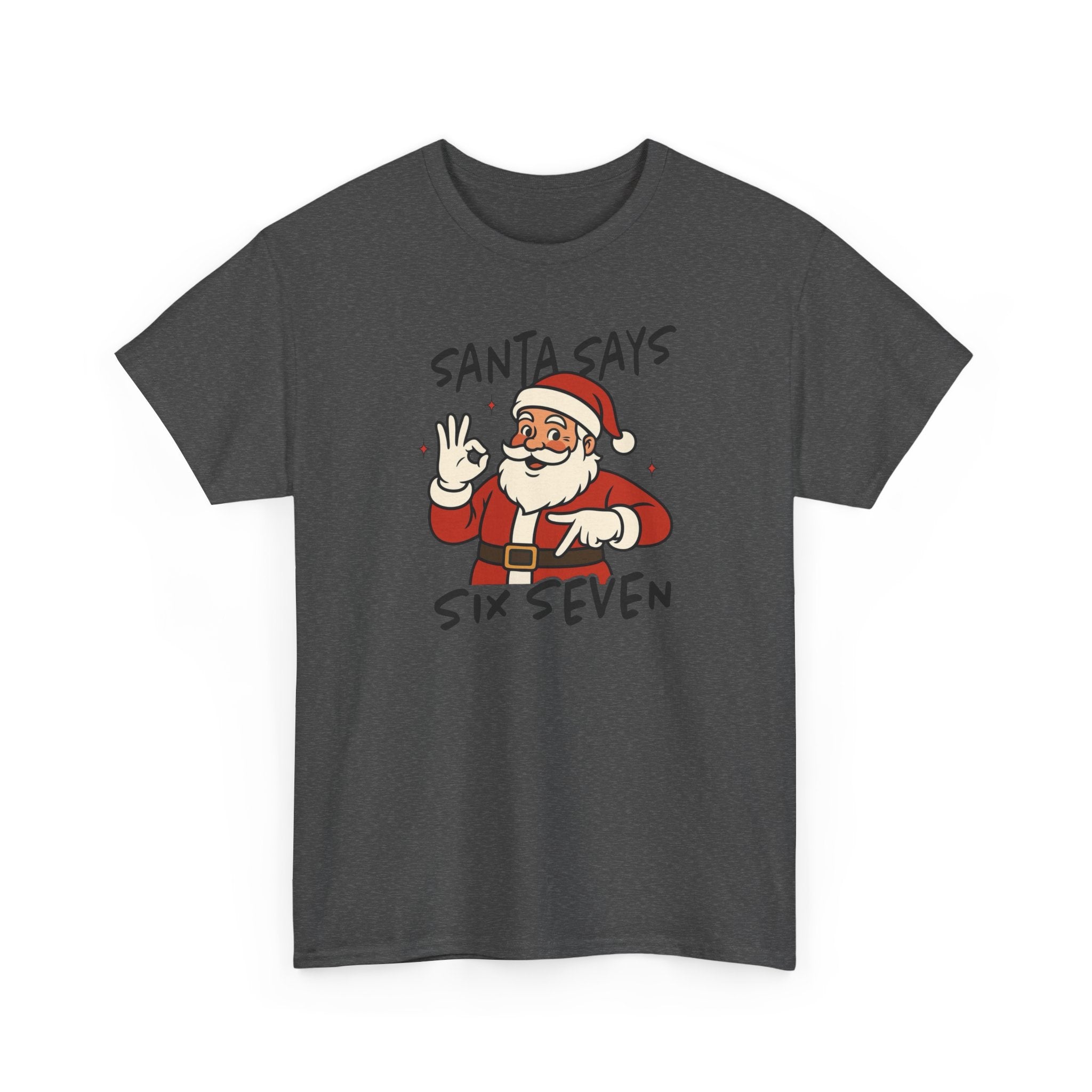 Santa Says 6 7 Gildan T-Shirt