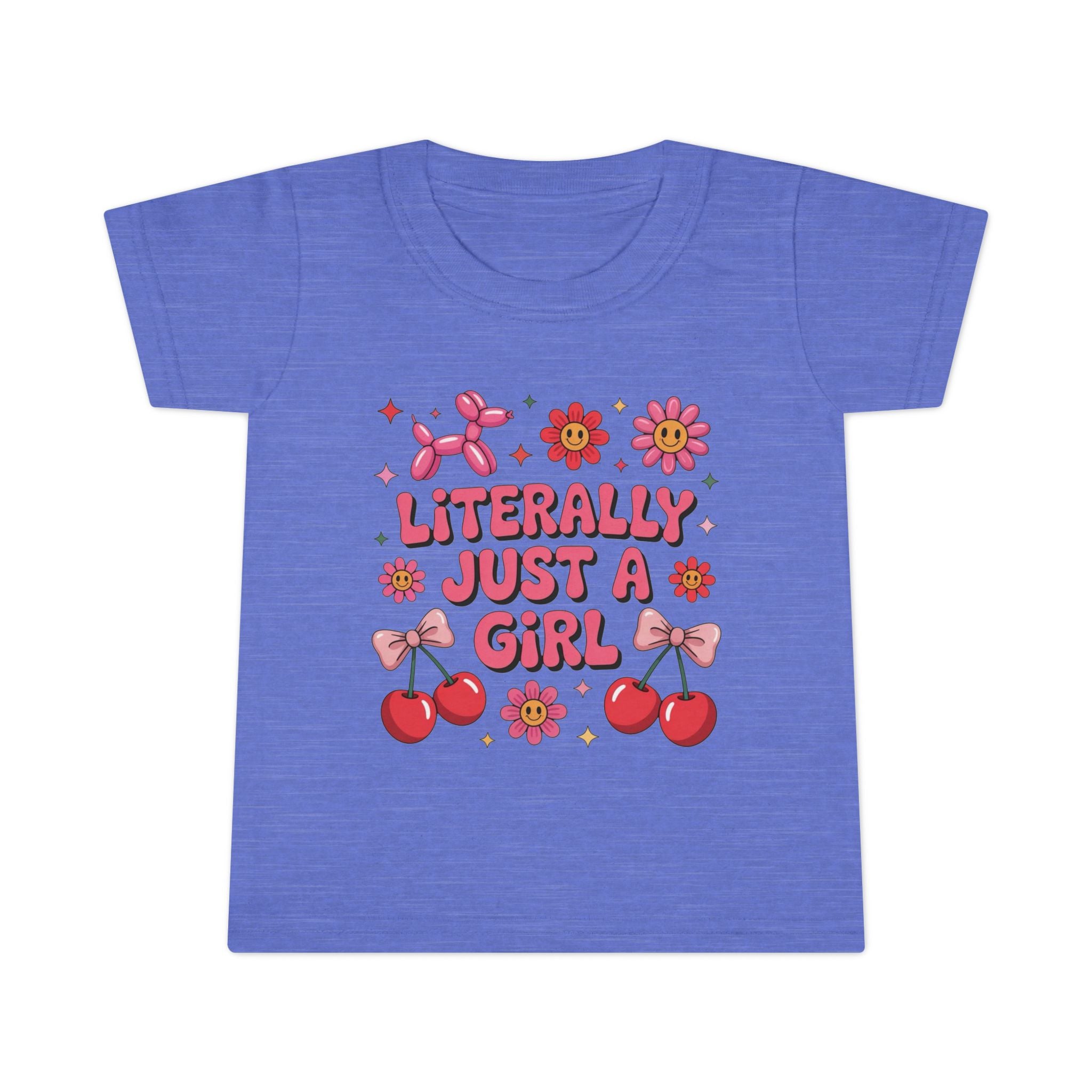 Literally just a Girl Toddler T-Shirt