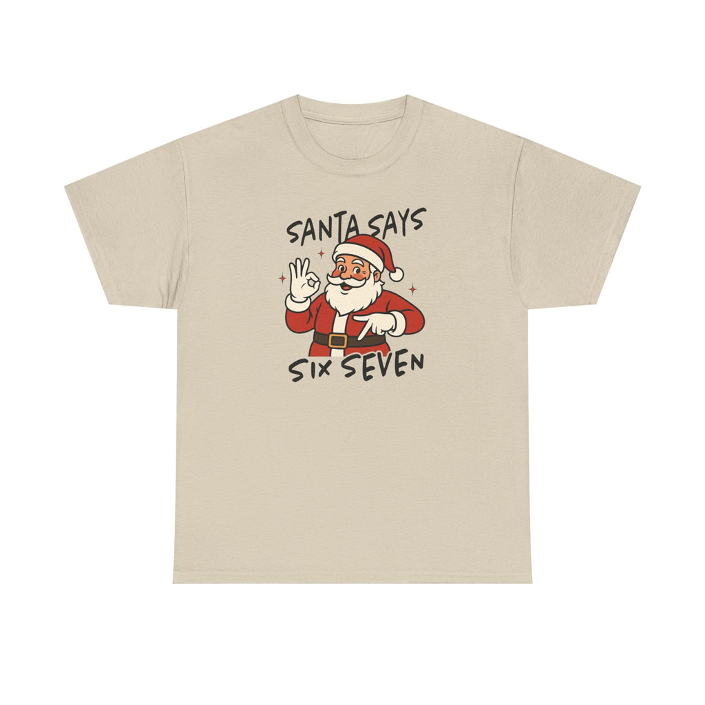 Santa Says 6 7 Gildan T-Shirt