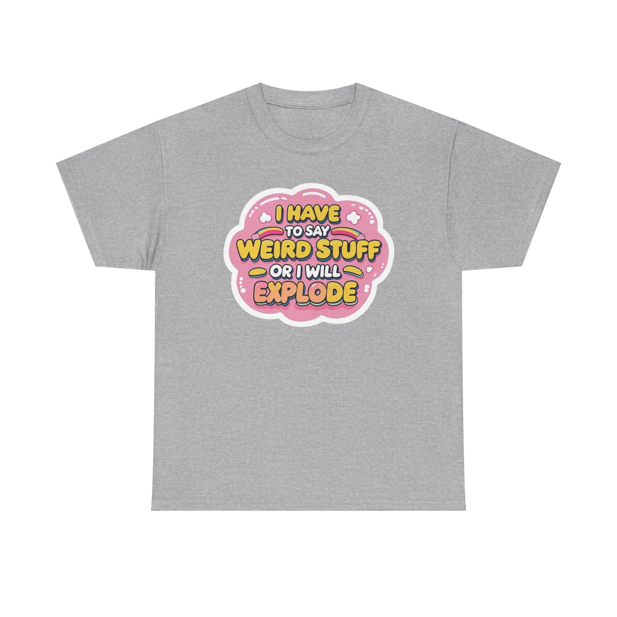 Weird or I’ll Explode Gildan T-Shirt